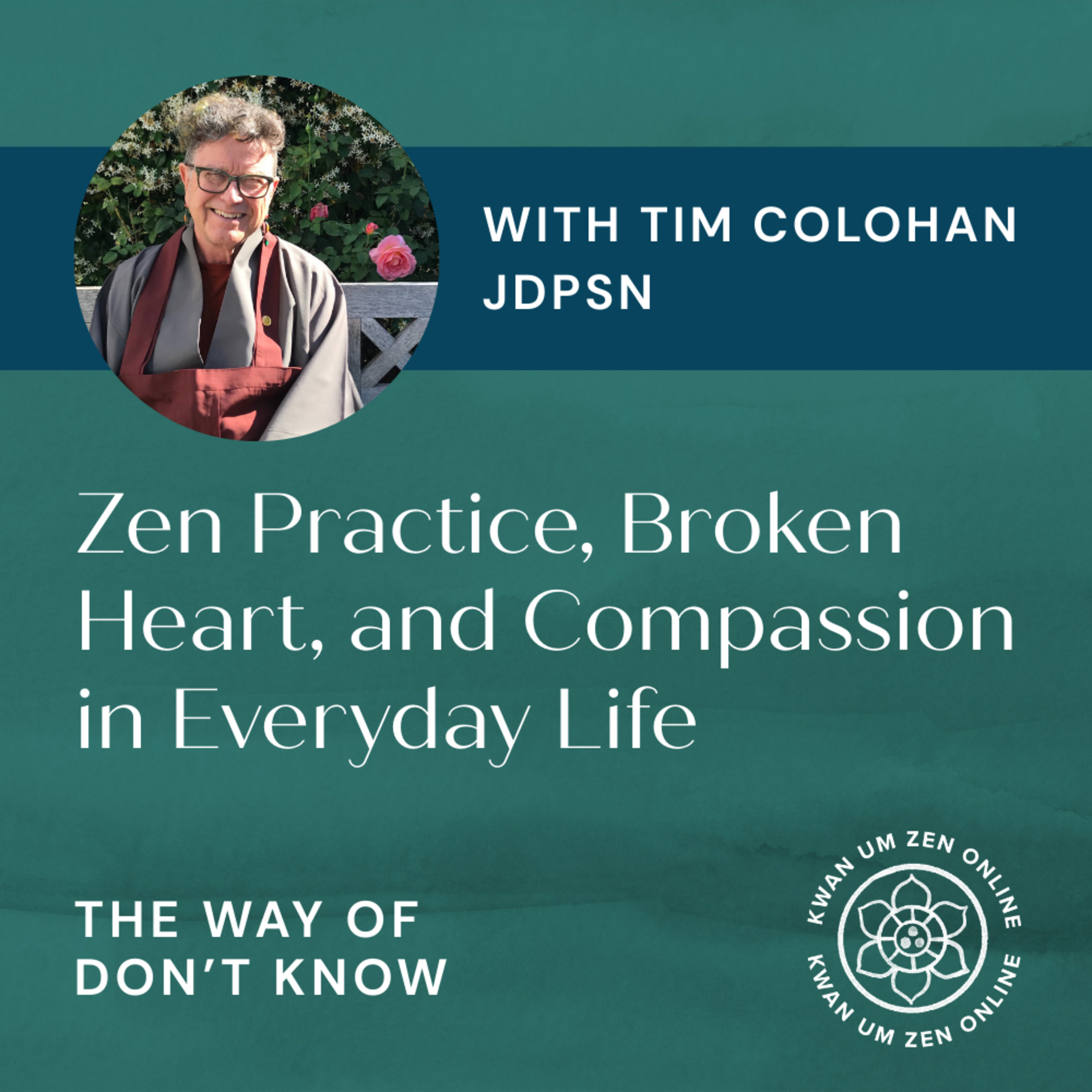 Tim Colohan, JDPSN on Zen Practice, Broken Heart, and Compassion in Everyday Life episode artwork