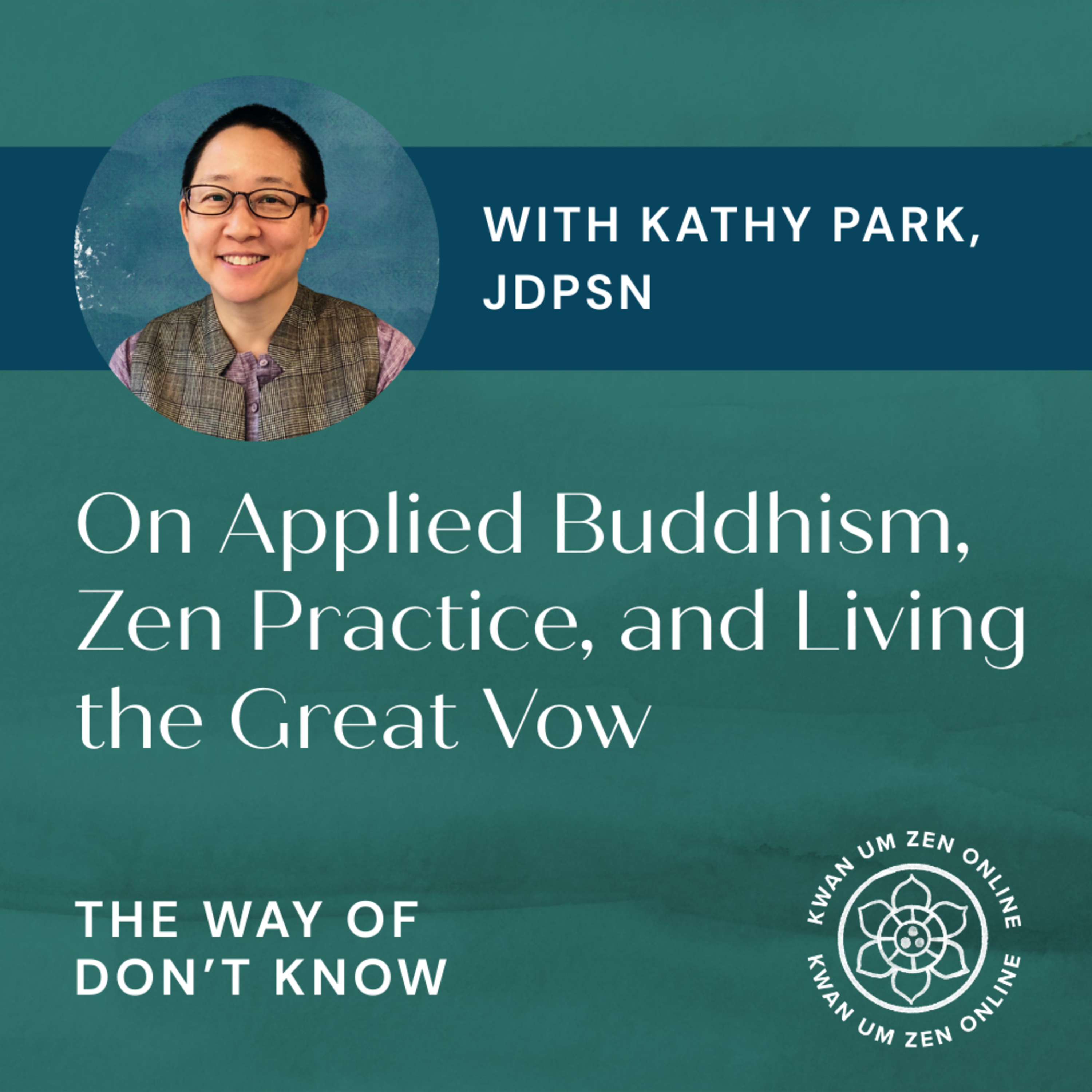 Kathy Park, JDPSN on Applied Buddhism, Zen Practice, and Living the Great Vow episode artwork