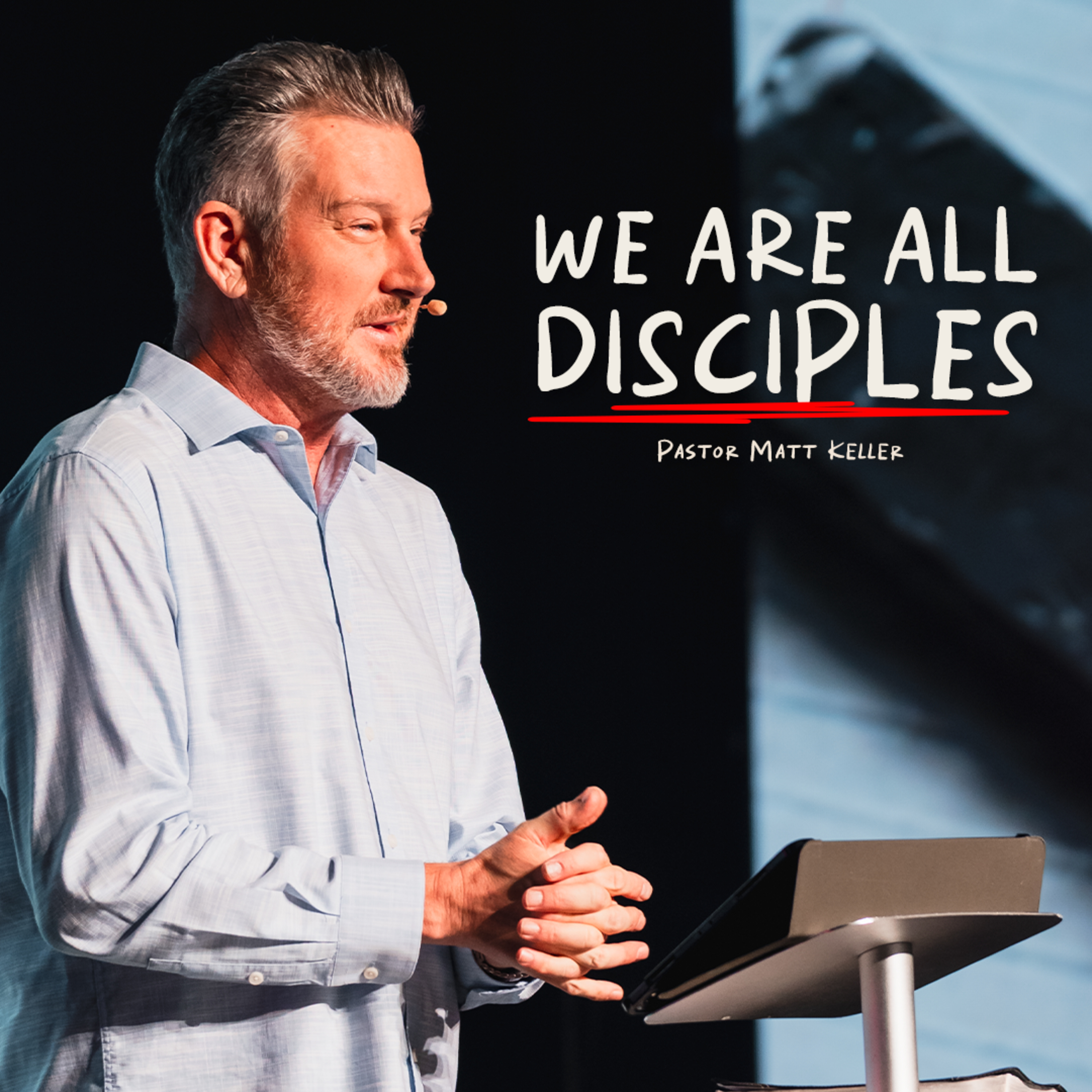 We are ALL Disciples | Pastor Matt Keller episode artwork