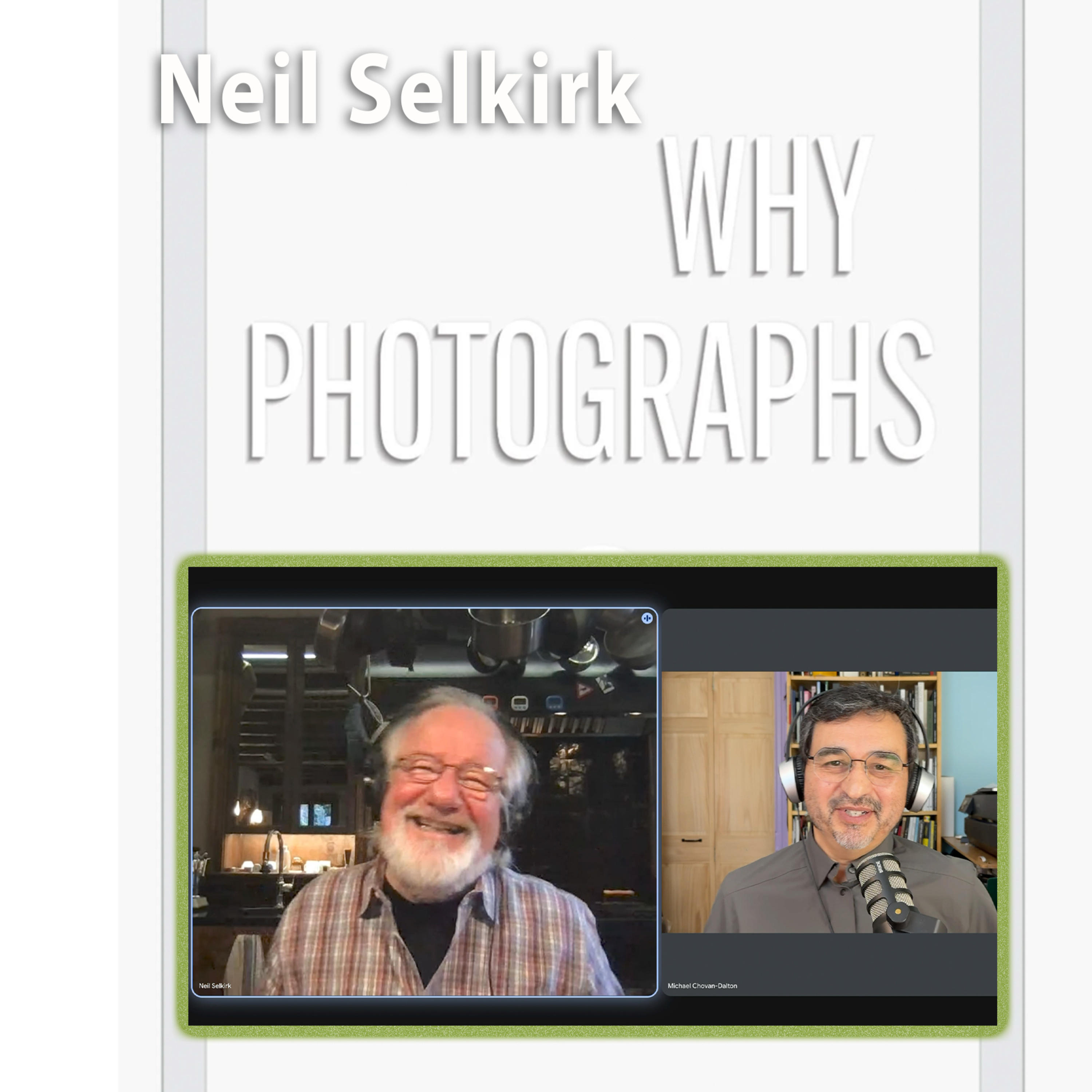 Photographer, printer, filmmaker, and author, Neil Selkirk, joins Michael Chovan-Dalton to discuss his new book, Why Photographs (a book without photographs) Warbler Press