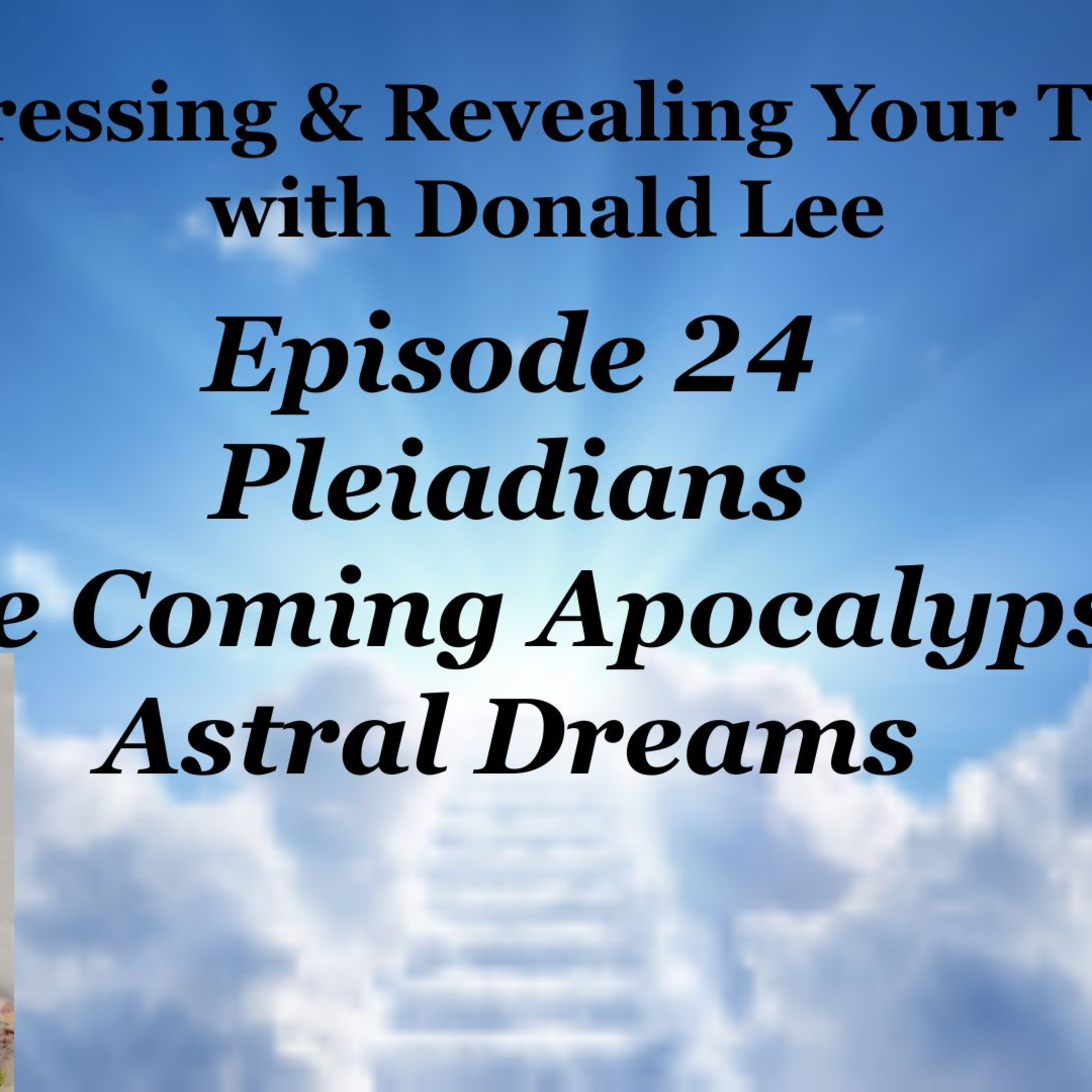 Episode 24: Pleiadians, The Coming Apocalypse, Astral Dreams episode artwork