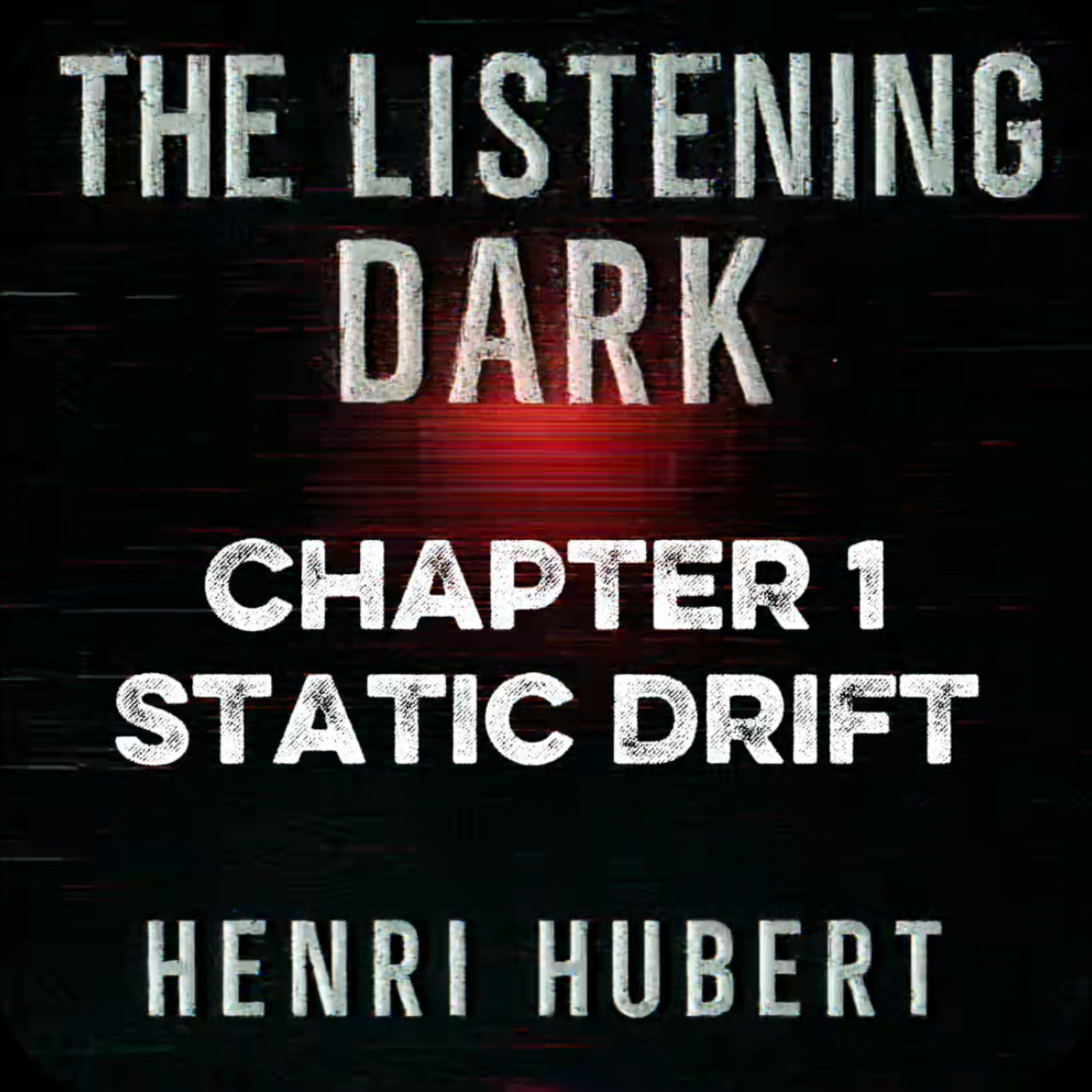 The Listening Dark - Chapter 1 - Static Drift episode artwork