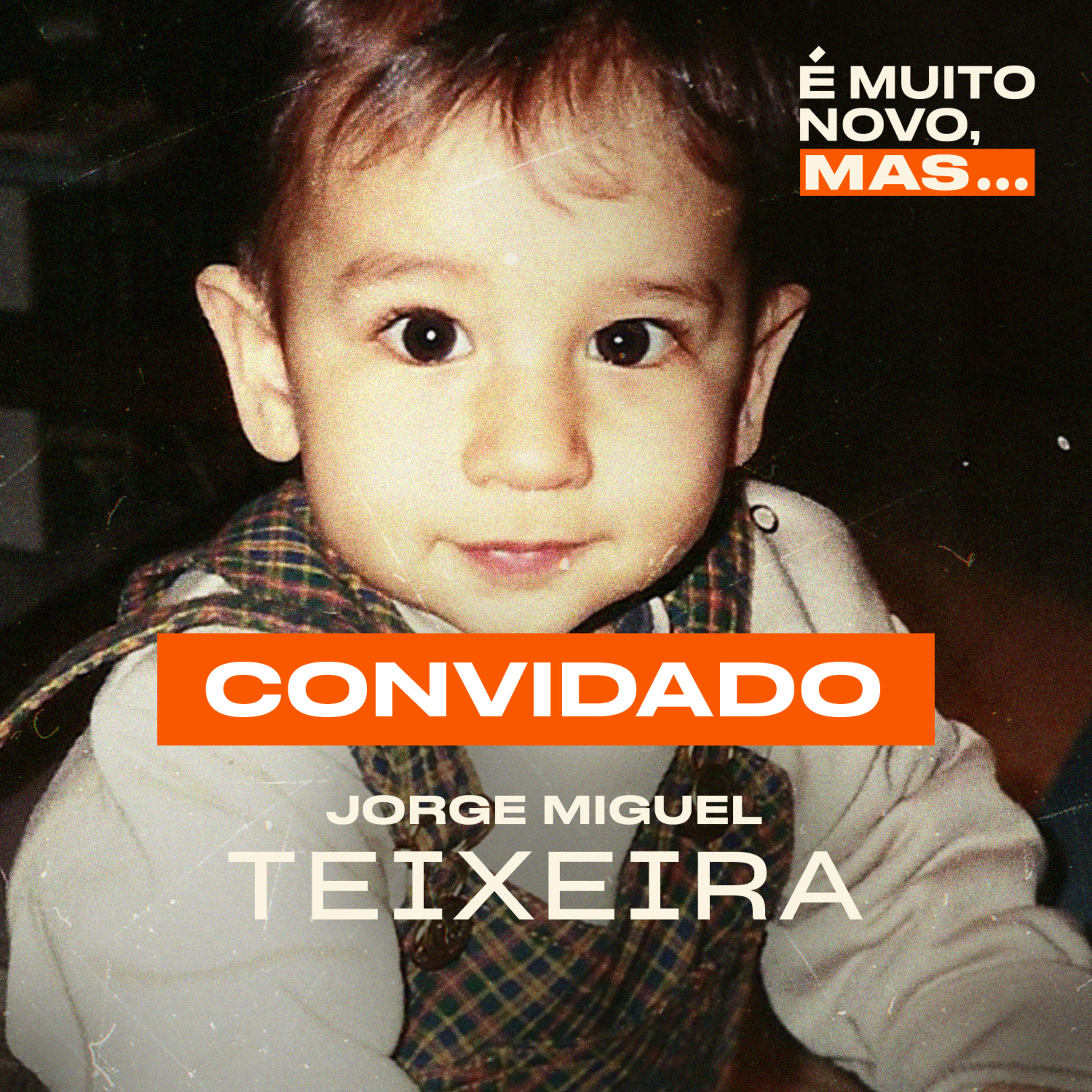 É muito novo, mas... - Jorge Miguel Teixeira (Episódio 7) episode artwork