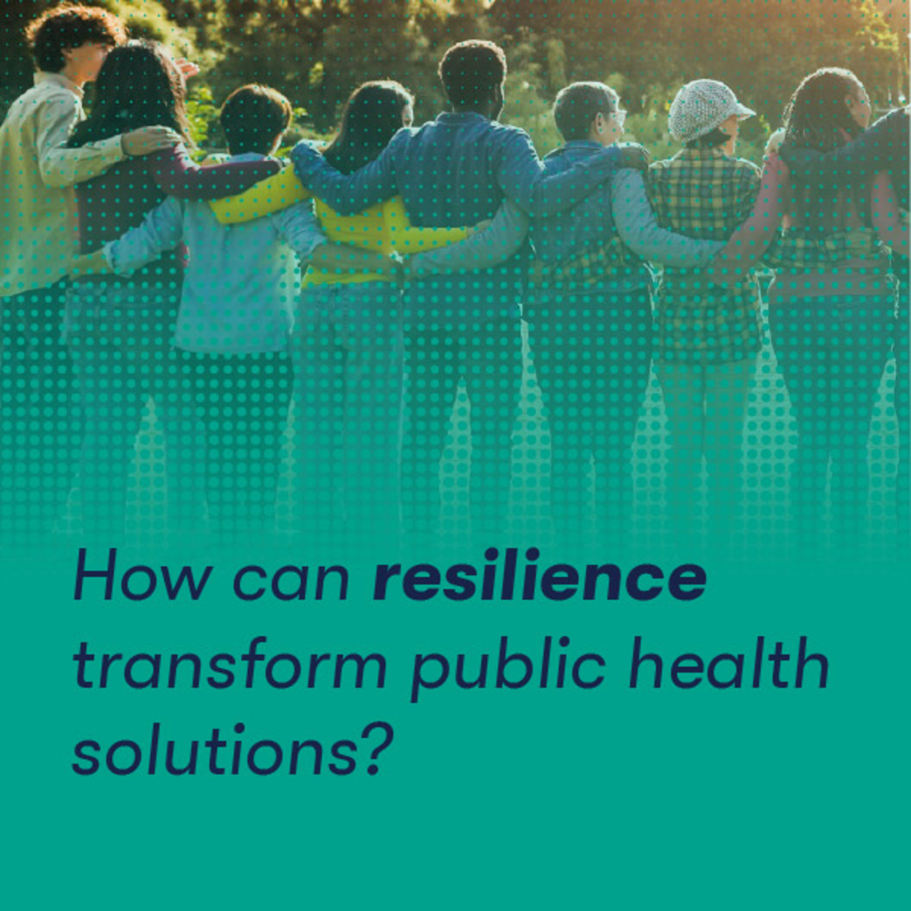 How can resilience transform public health solutions? episode artwork