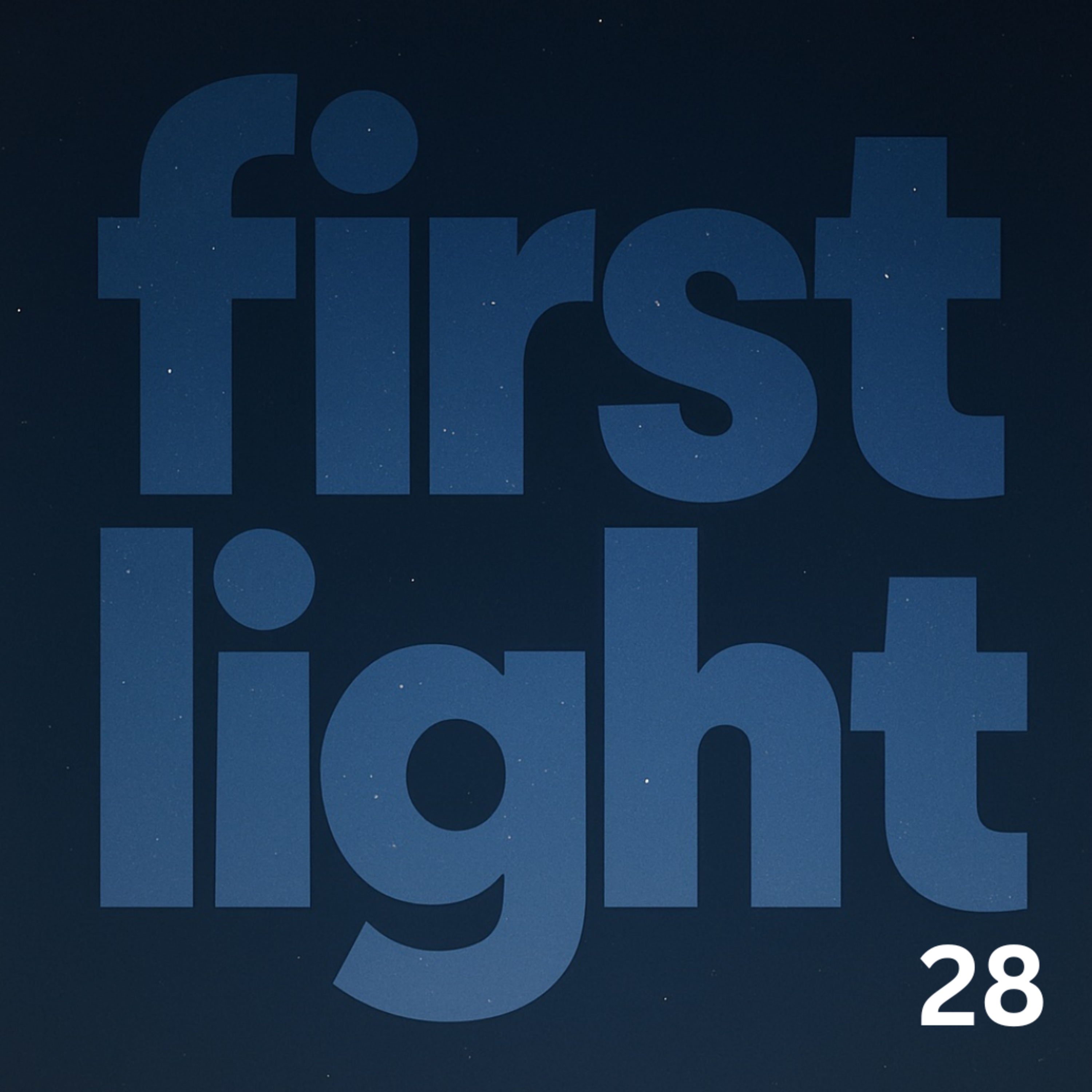 Day 28 – Brighter Nights, Lighter Mornings | First Light episode artwork