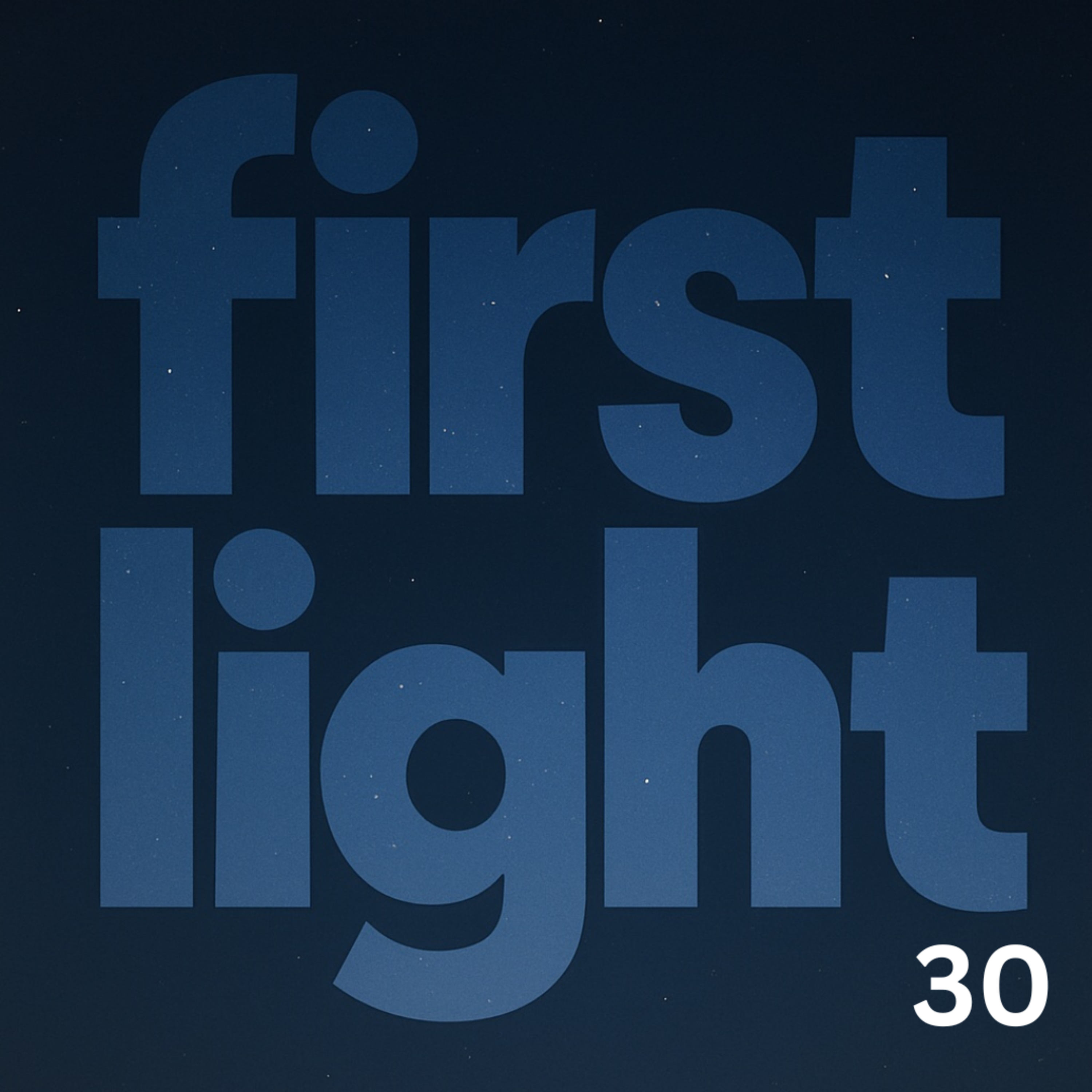 Day 30 – A Habit of Light | First Light episode artwork