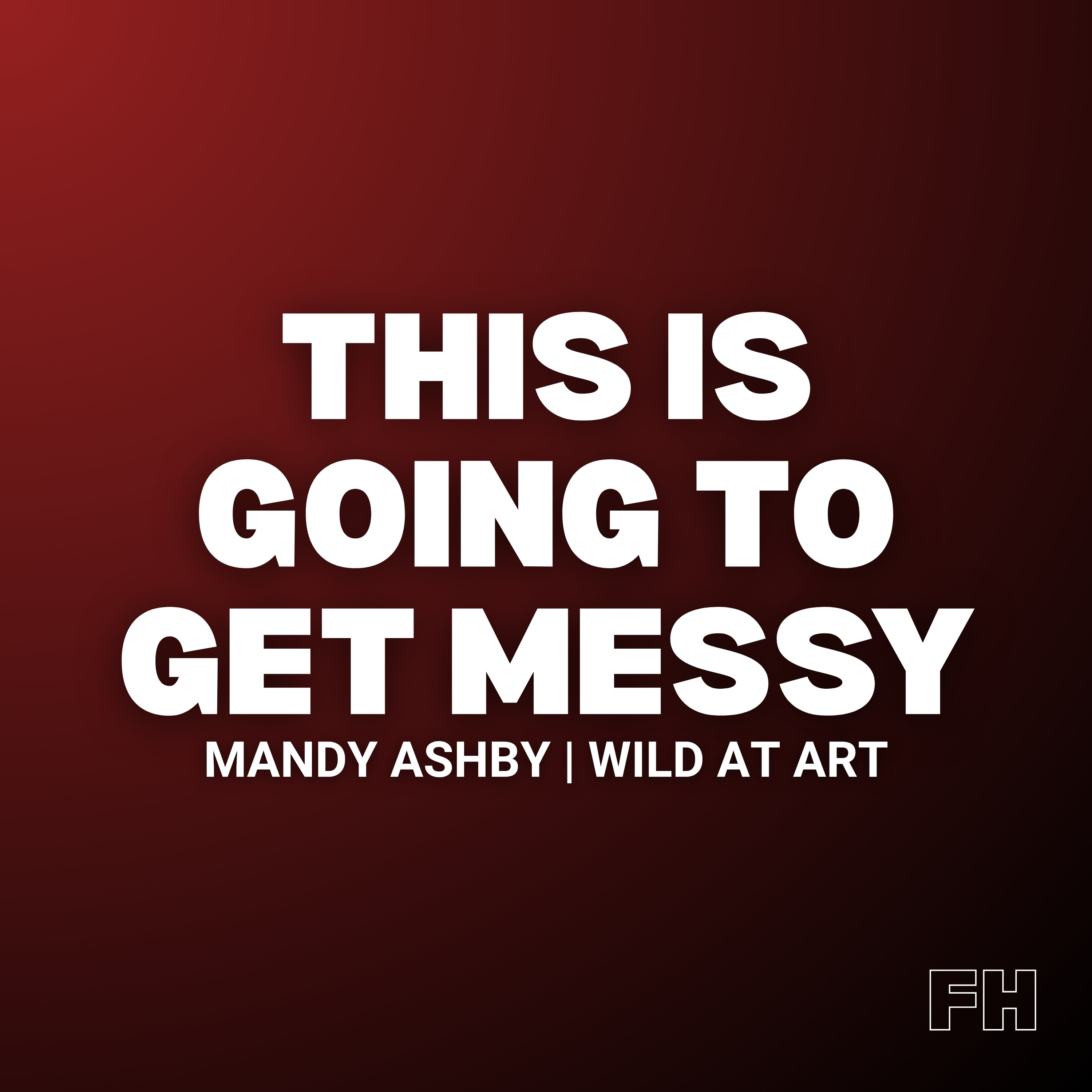 The WILD Story Behind Henderson's MESSIEST Experience feat. Mandy Ashby from Wild at Art episode artwork