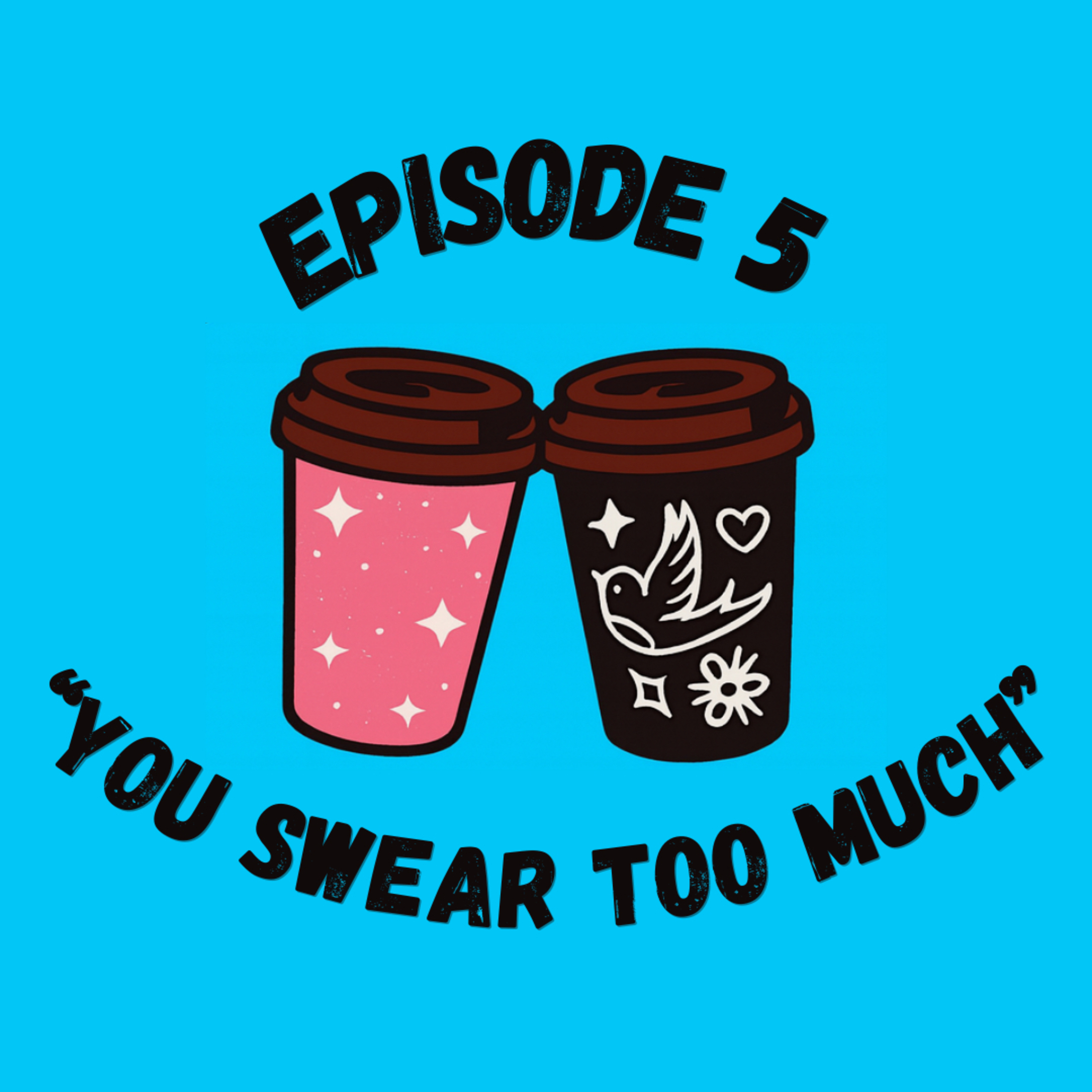 Episode 5 - “You Swear Too Much” episode artwork