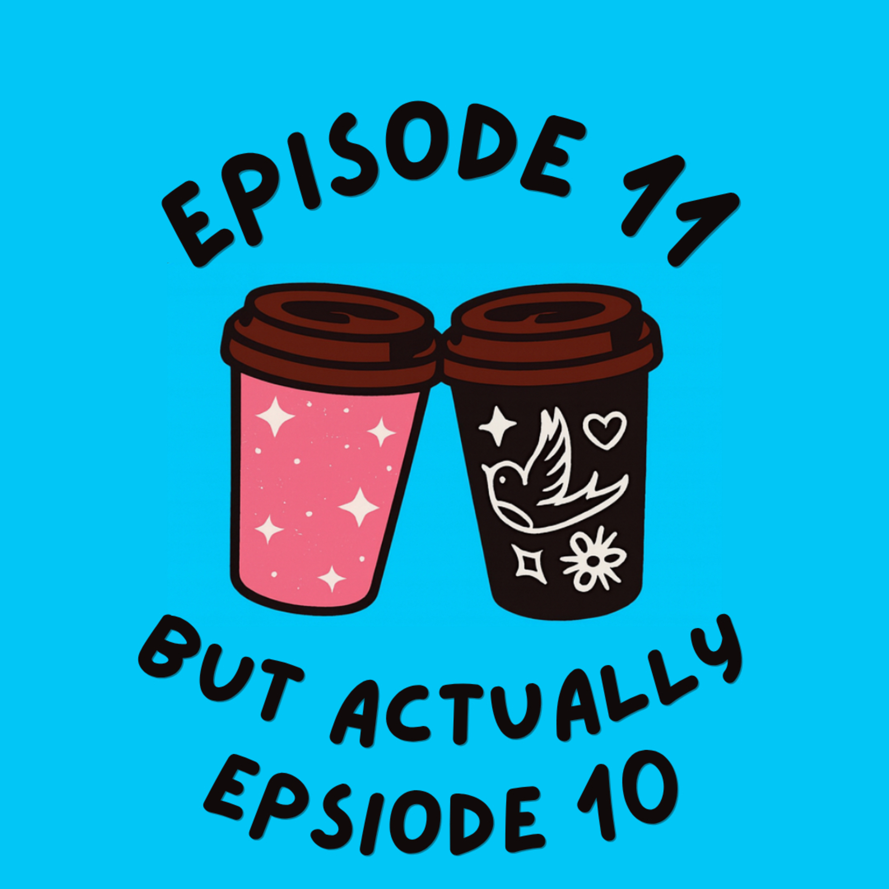 Episode 11 - But actually episode 10 episode artwork