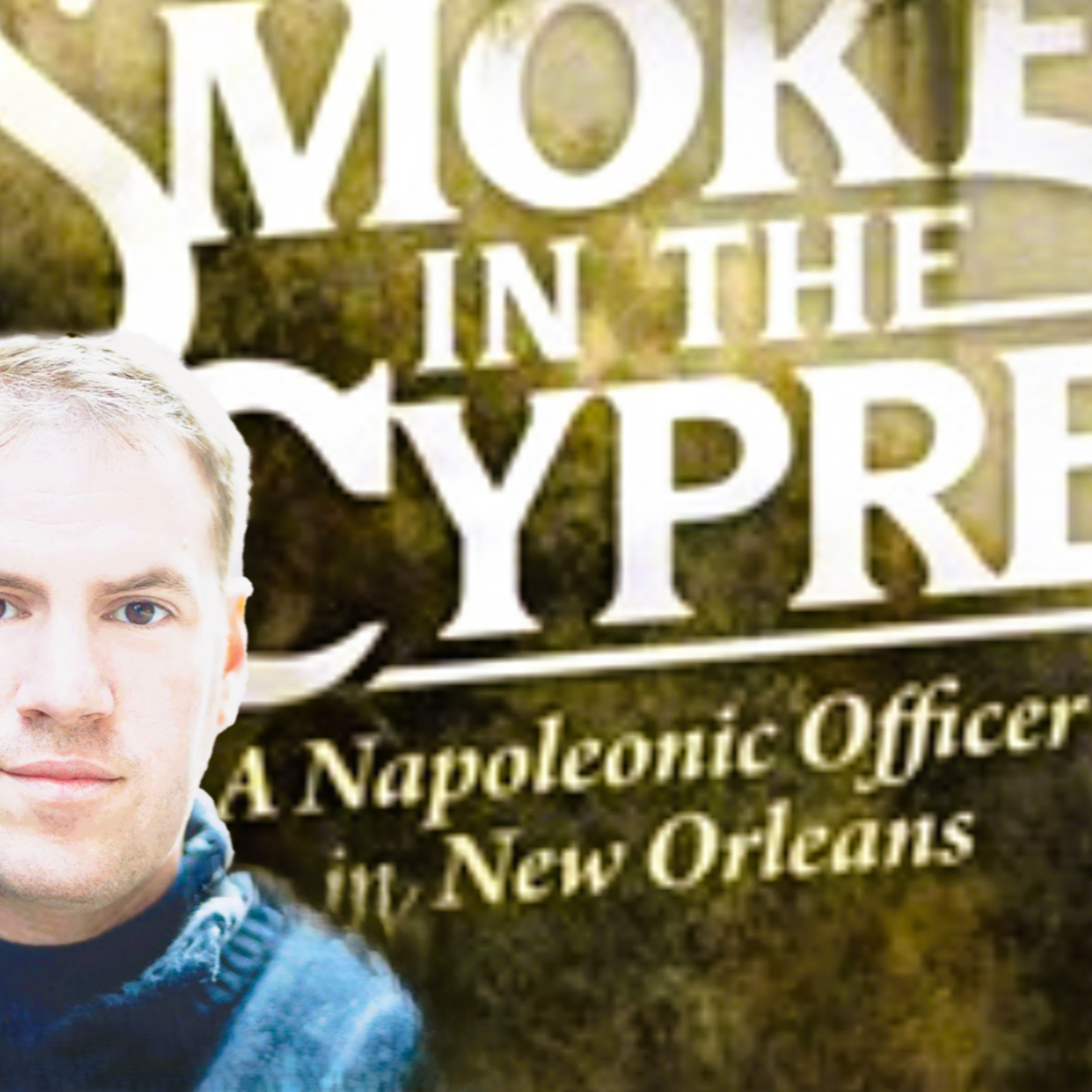 Owen Pataki on Smoke in the Cypress | War of 1812 Historical Thriller episode artwork