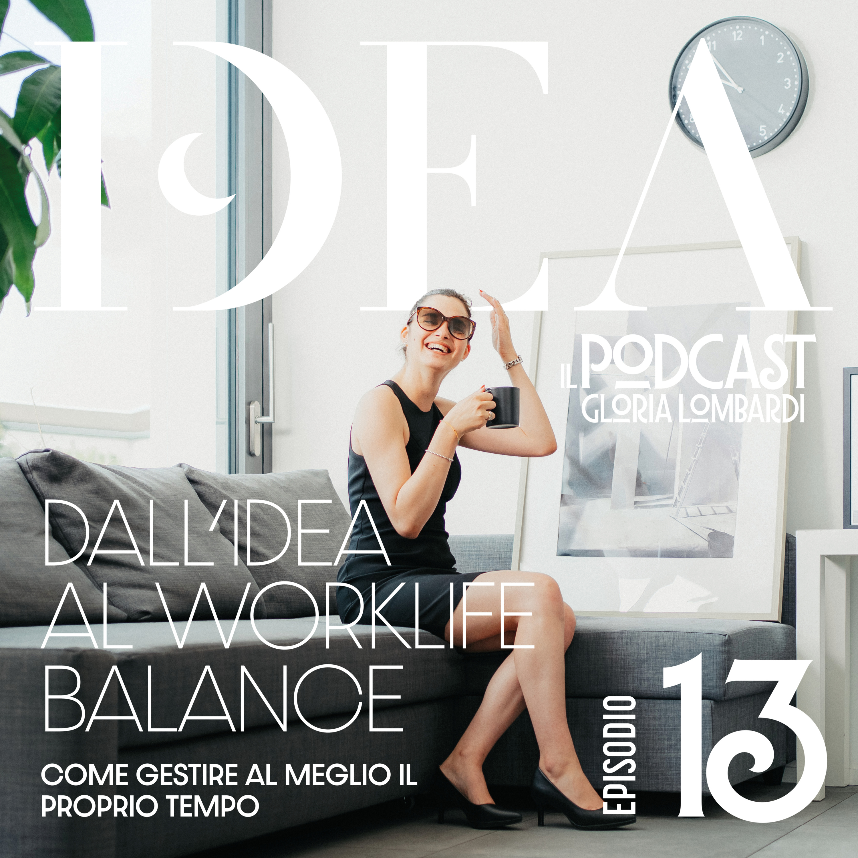 #13 Dall’idea al worklife balance - Come gestire al meglio il proprio tempo episode artwork