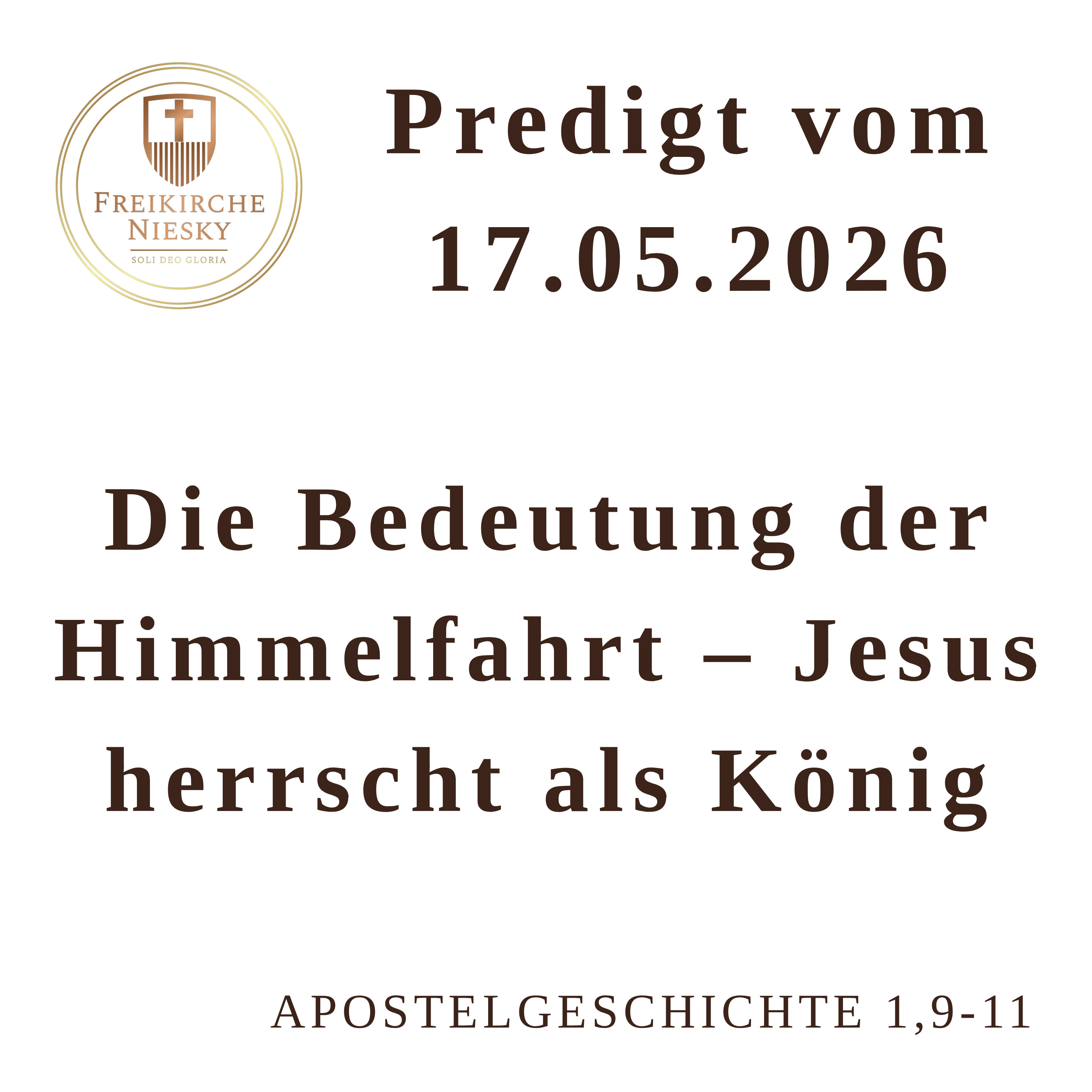 Die Bedeutung der Himmelfahrt – Jesus herrscht als König - Apostelgeschichte 1,9-11 - Predigt 17.05.2026 episode artwork