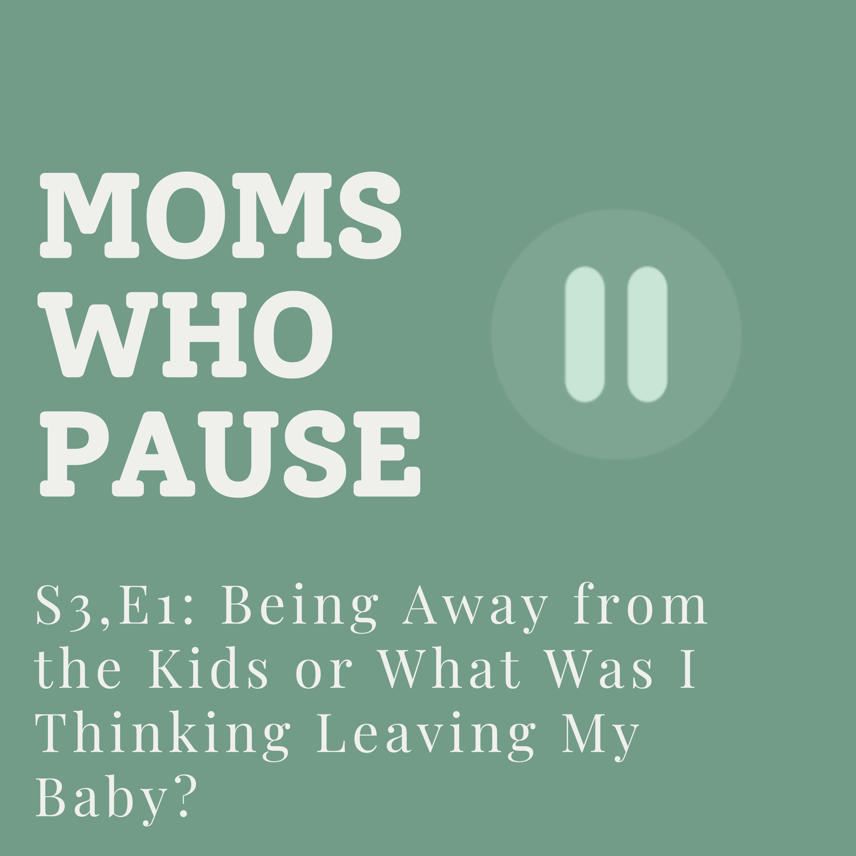 Being Away from the Kids or What Was I Thinking Leaving My Baby? episode artwork