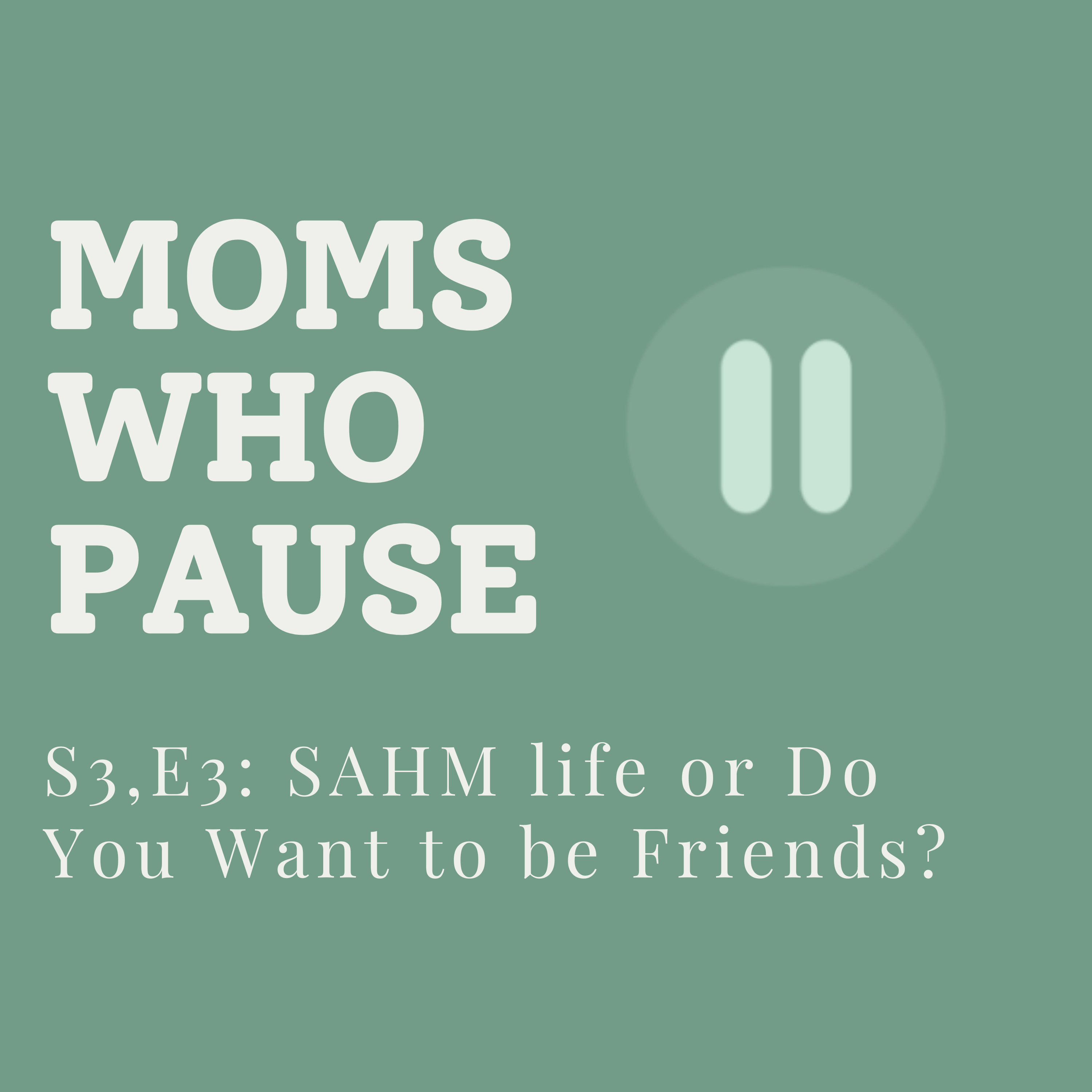 SAHM life or Do You Want to Be Friends? episode artwork