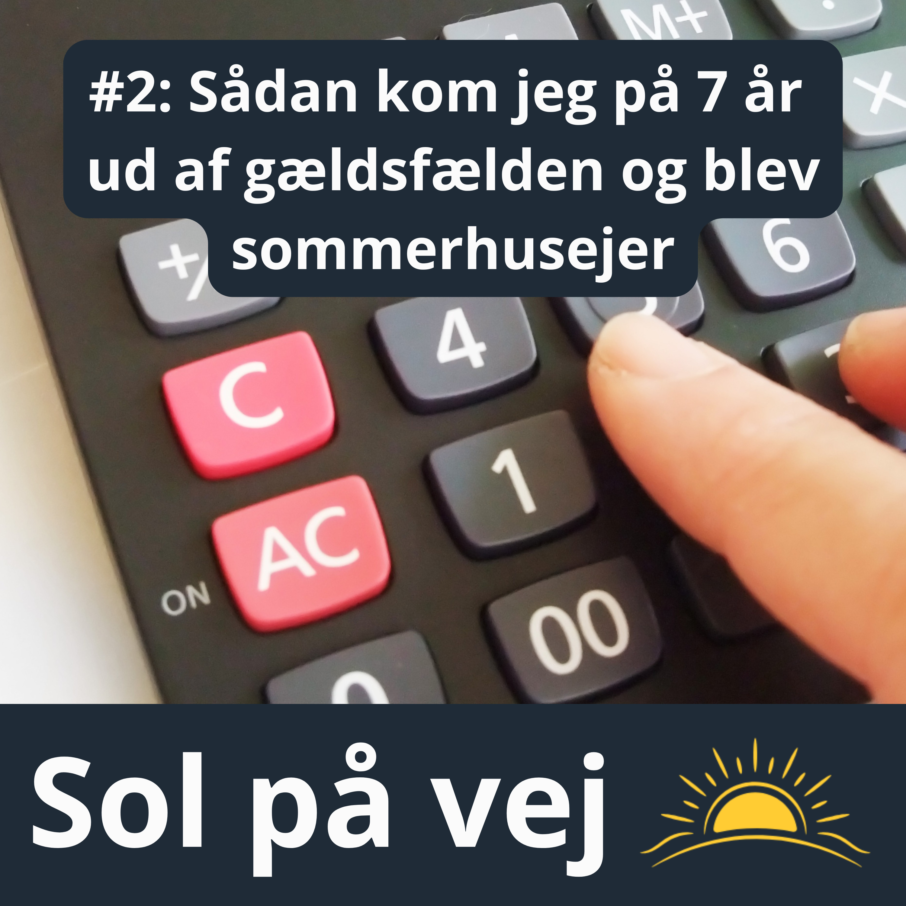 #2 Sådan kom jeg på 7 år ud af gældsfælden og blev sommerhusejer episode artwork