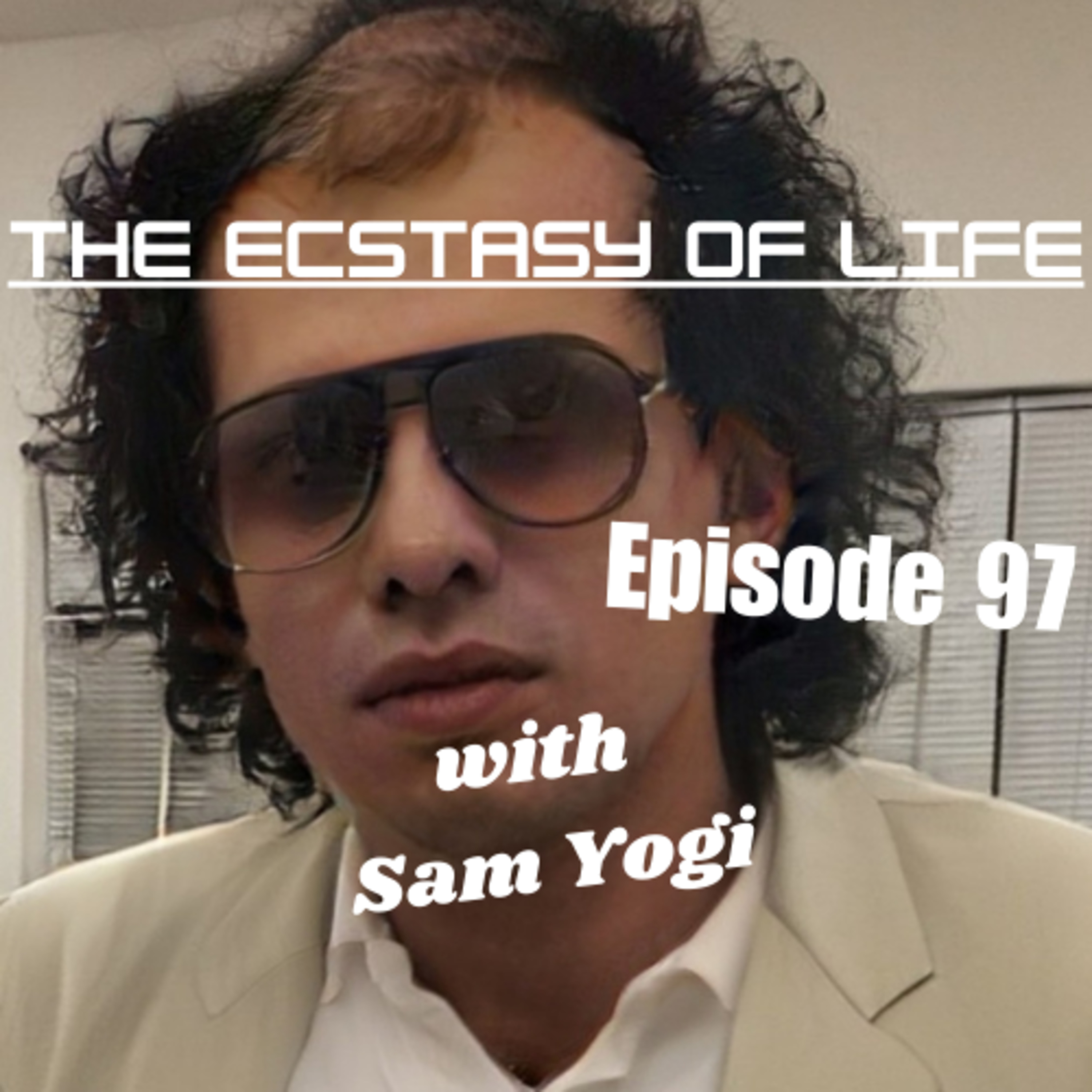 Ep. 97 - The Ecstasy of Life with Sam Yogi - Jealousy episode artwork