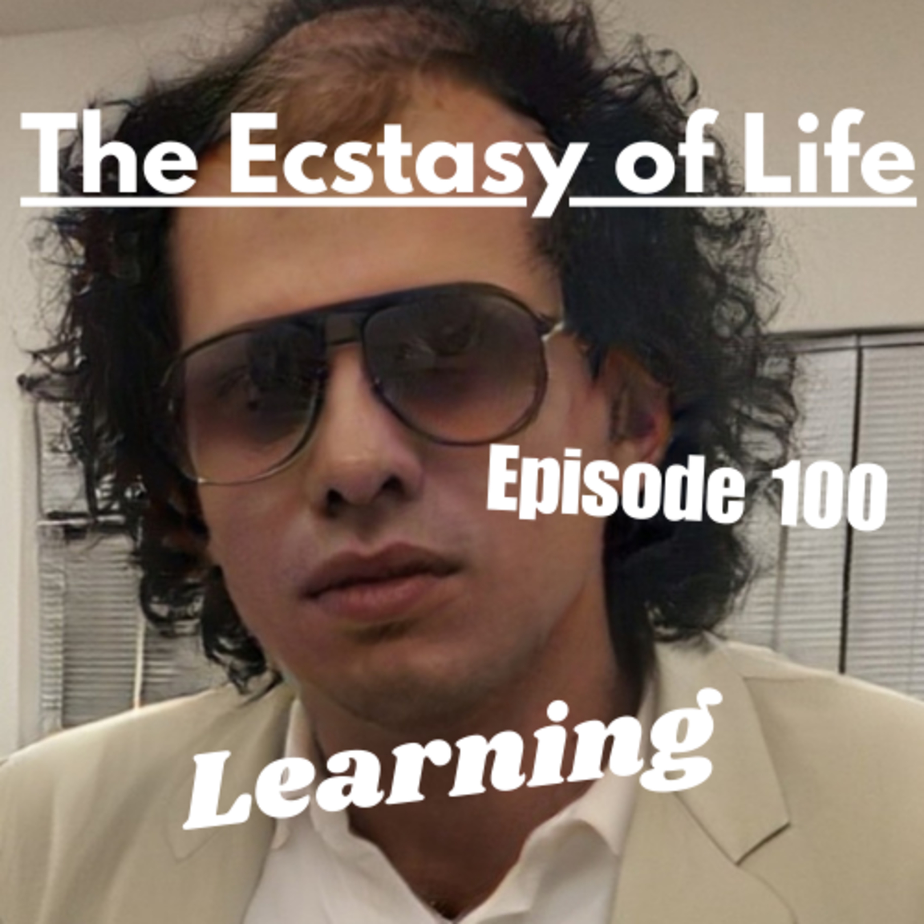 Ep. 100 - What is Learning? - The Ecstasy of Life with Sam Yogi episode artwork