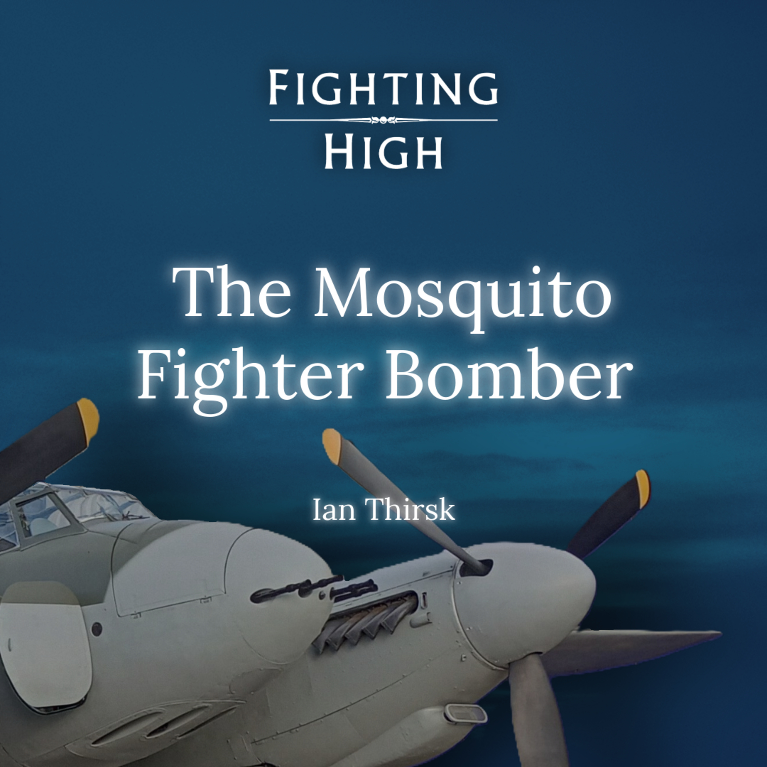 The Mosquito Fighter-Bomber: Inside the Restoration | Hangar Talk with Ian Thirsk (S1E3) episode artwork