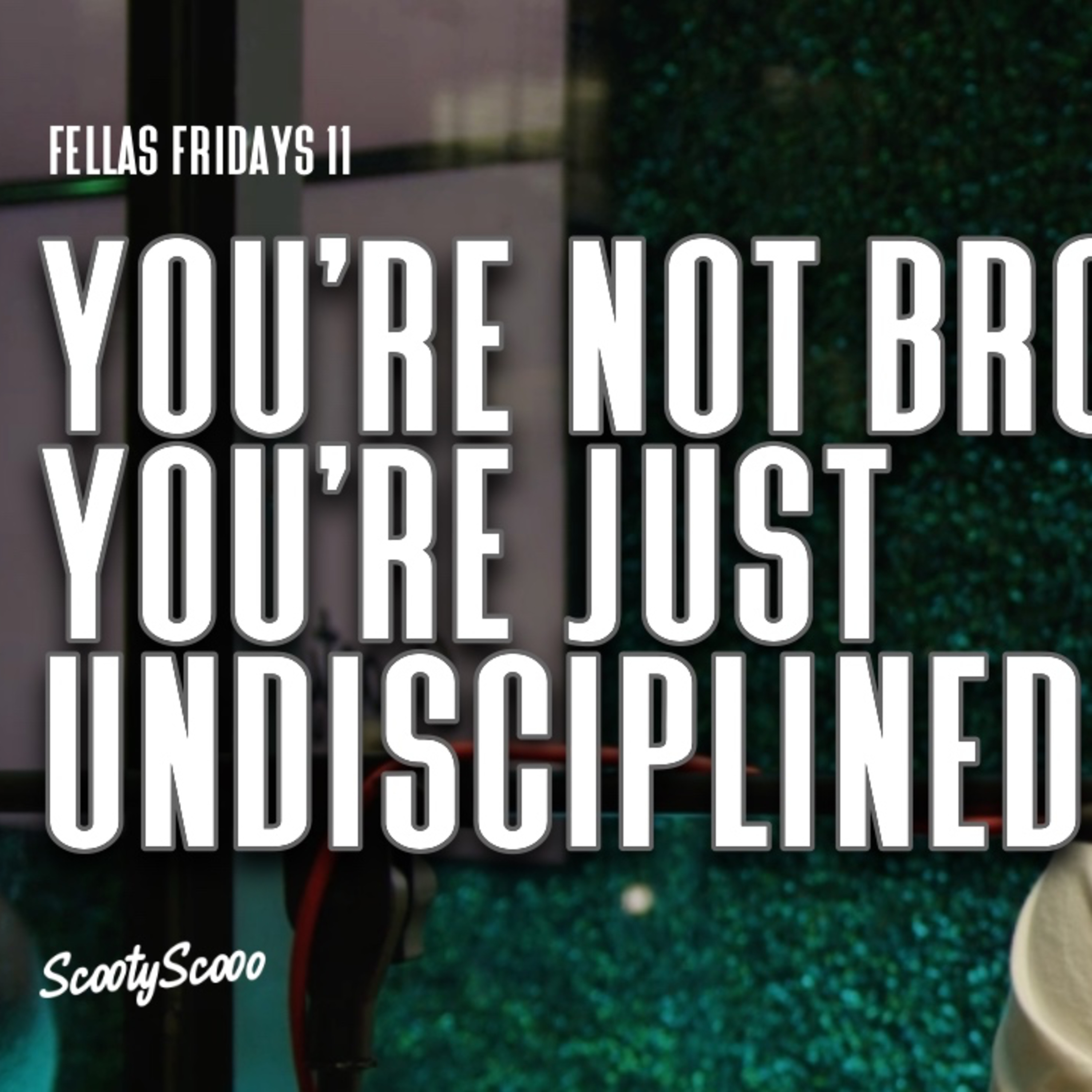 You're Not Broke, You're Just Undisciplined | Episode 11 episode artwork