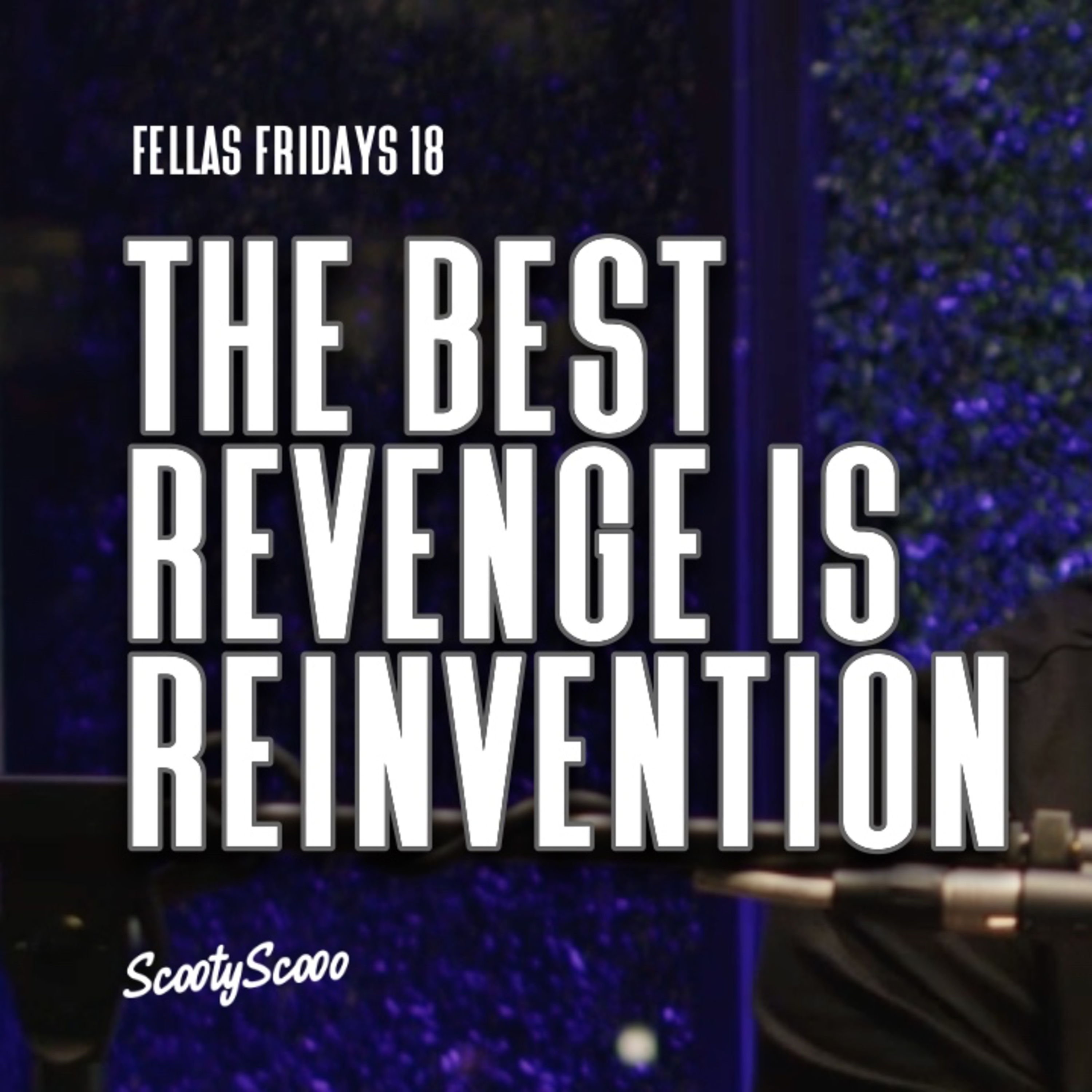 The Best Revenge is Reinvention | Episode 18 episode artwork