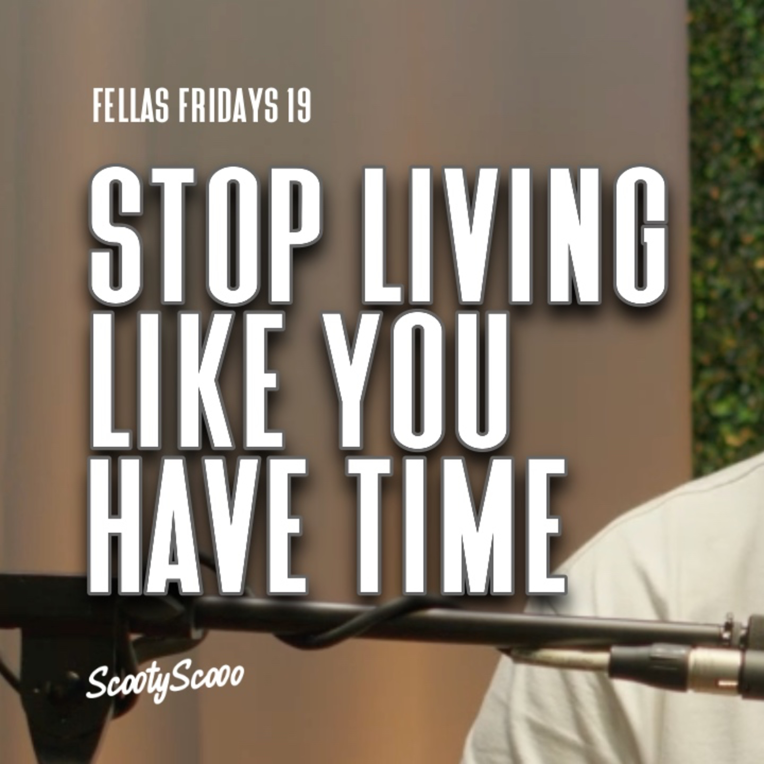Stop Living Like You Have Time | Episode 19 episode artwork