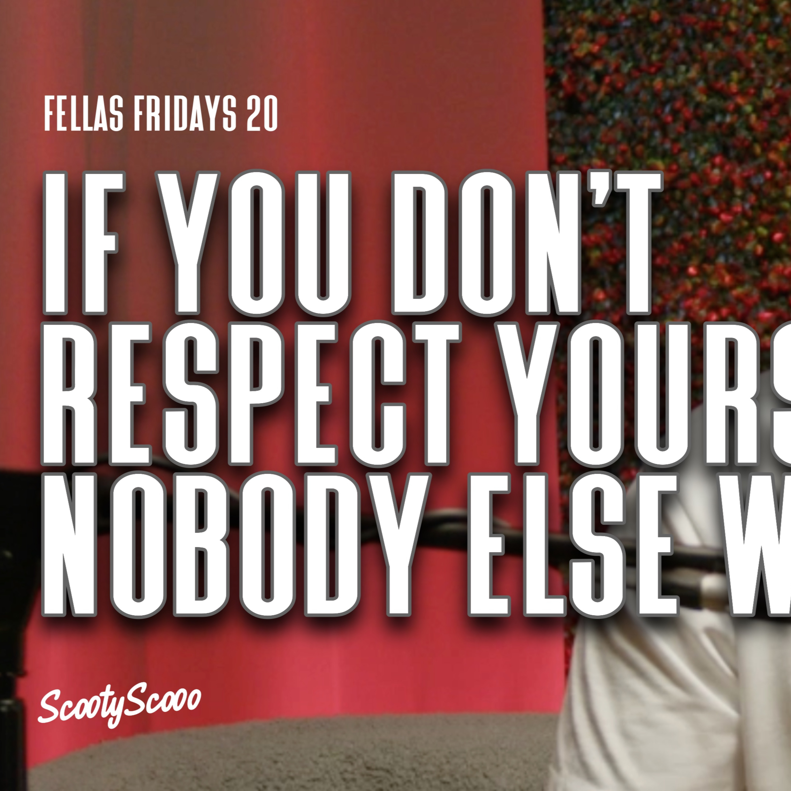 If You Don’t Respect Yourself, Nobody Else Will | Episode 20 episode artwork