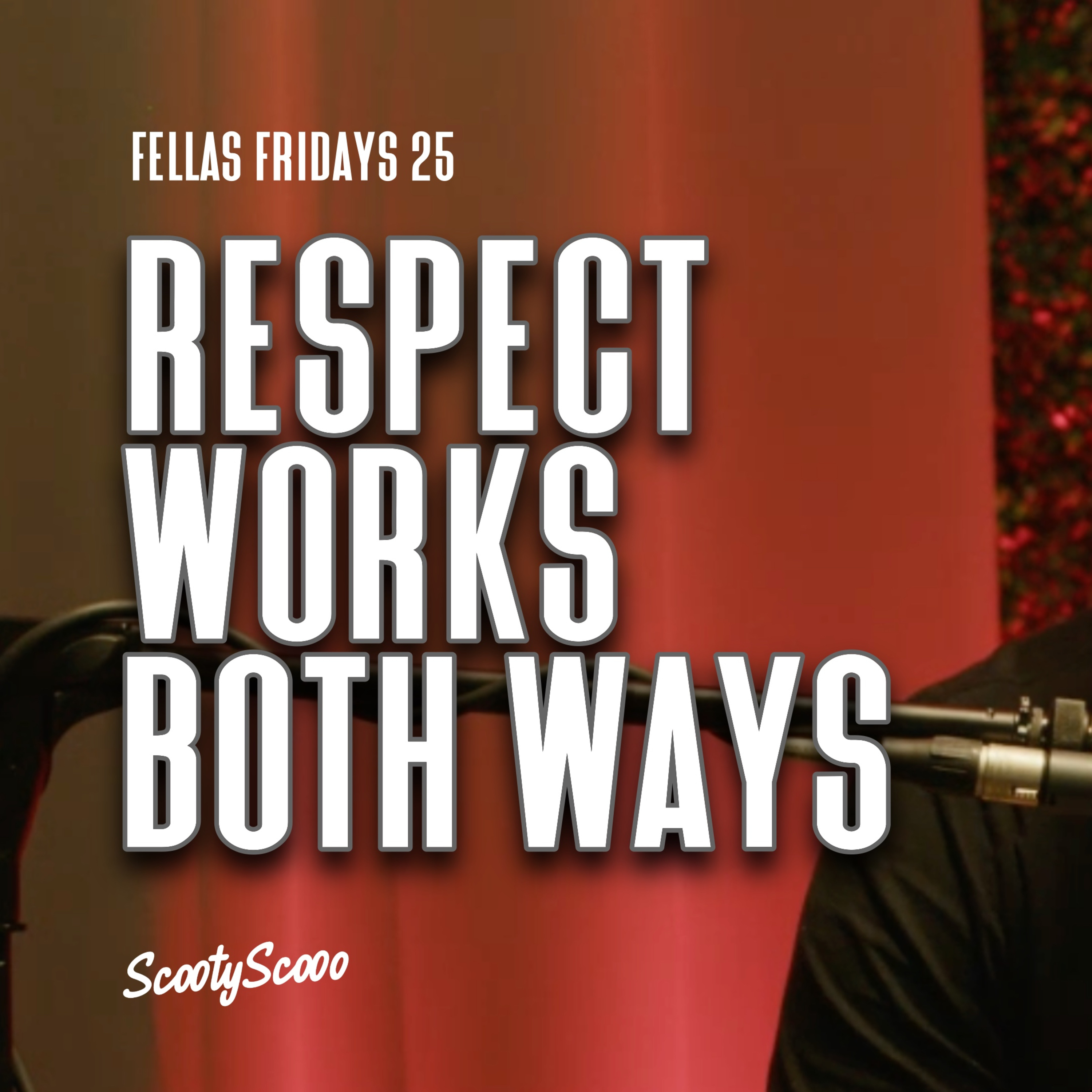 Respect Works Both Ways | Episode 25 episode artwork