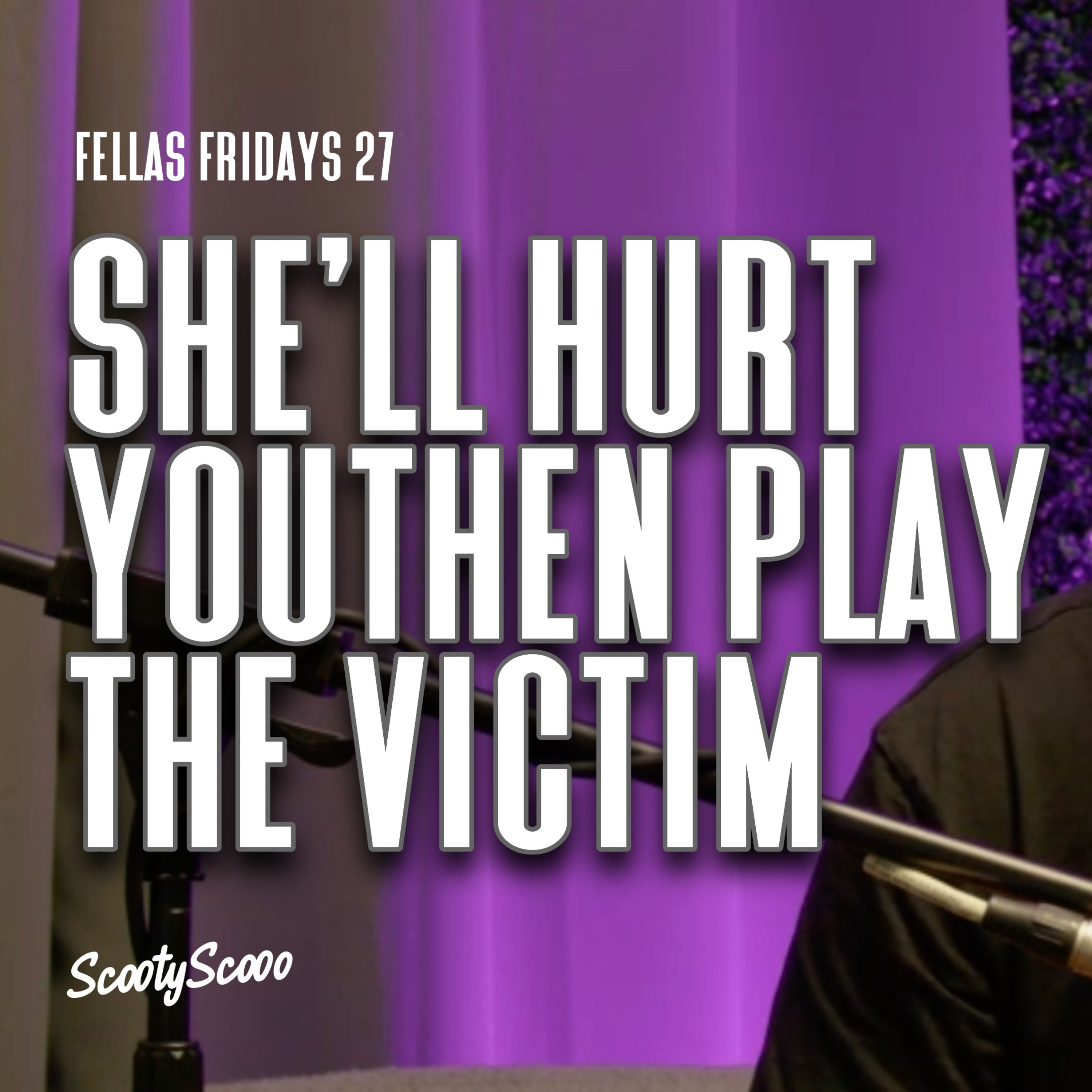 She’ll Hurt You Then Play The Victim | Episode 27 episode artwork