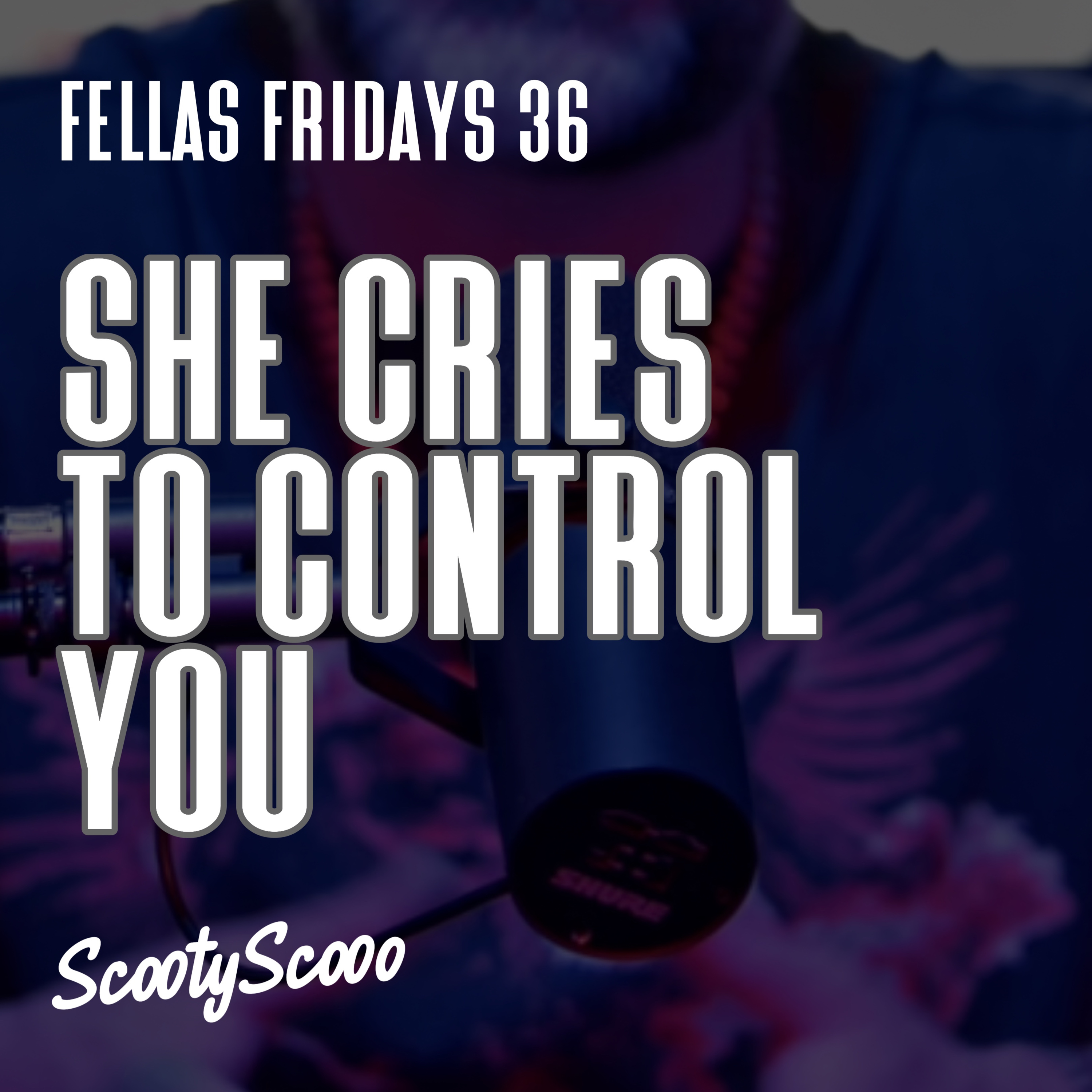 She Cries To Control You | Episode 36 episode artwork