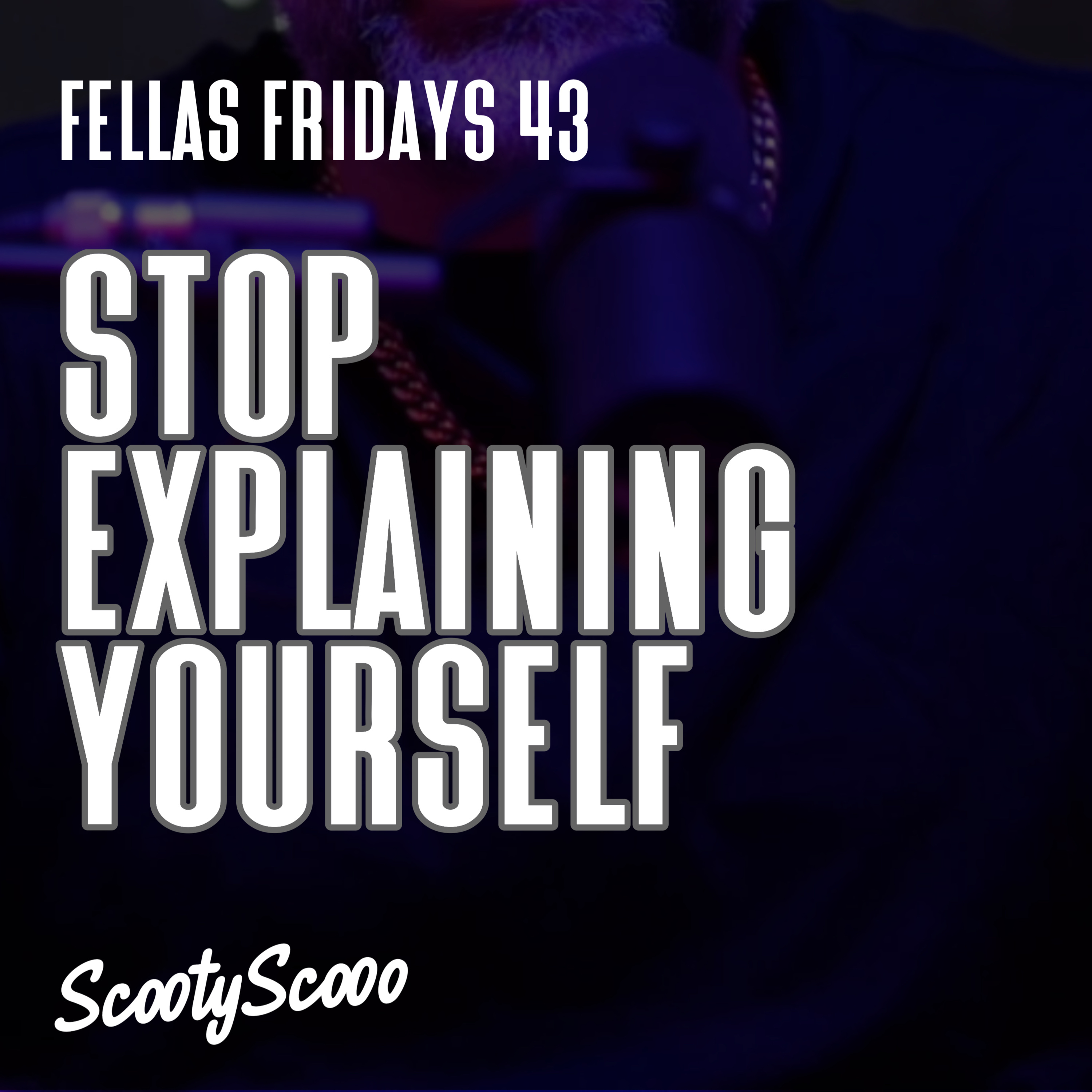 Stop Explaining Yourself | Episode43 episode artwork