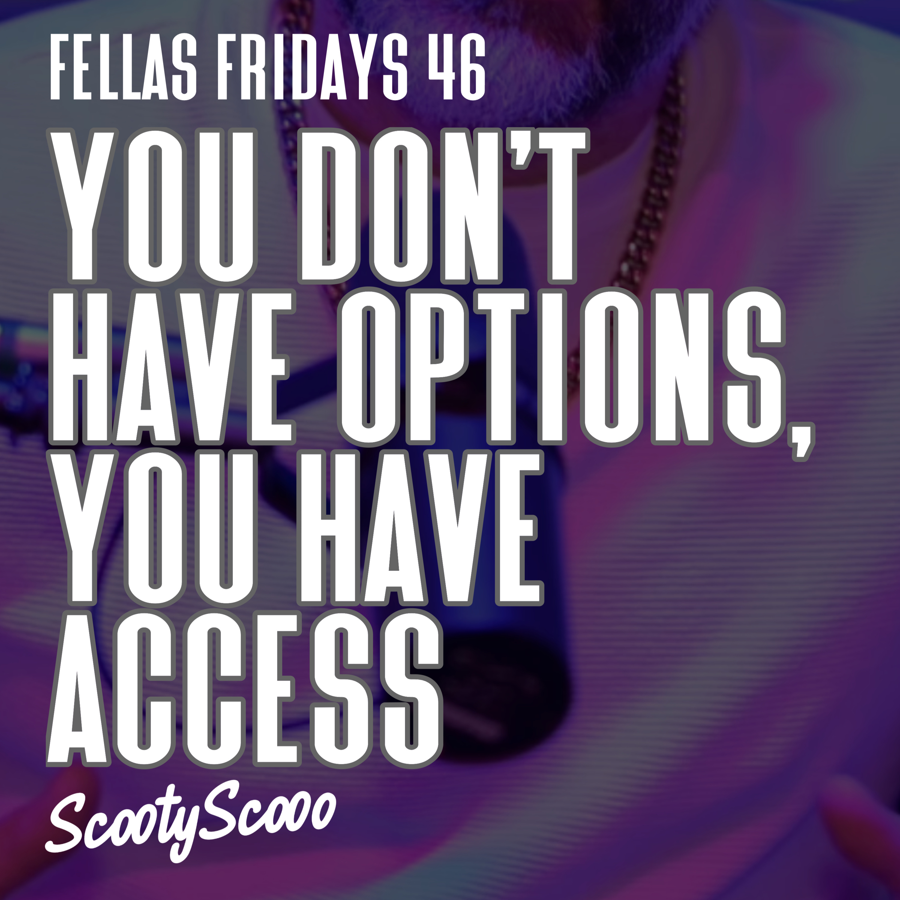 You Don't Have Options, You Have Access | Episode 46 episode artwork