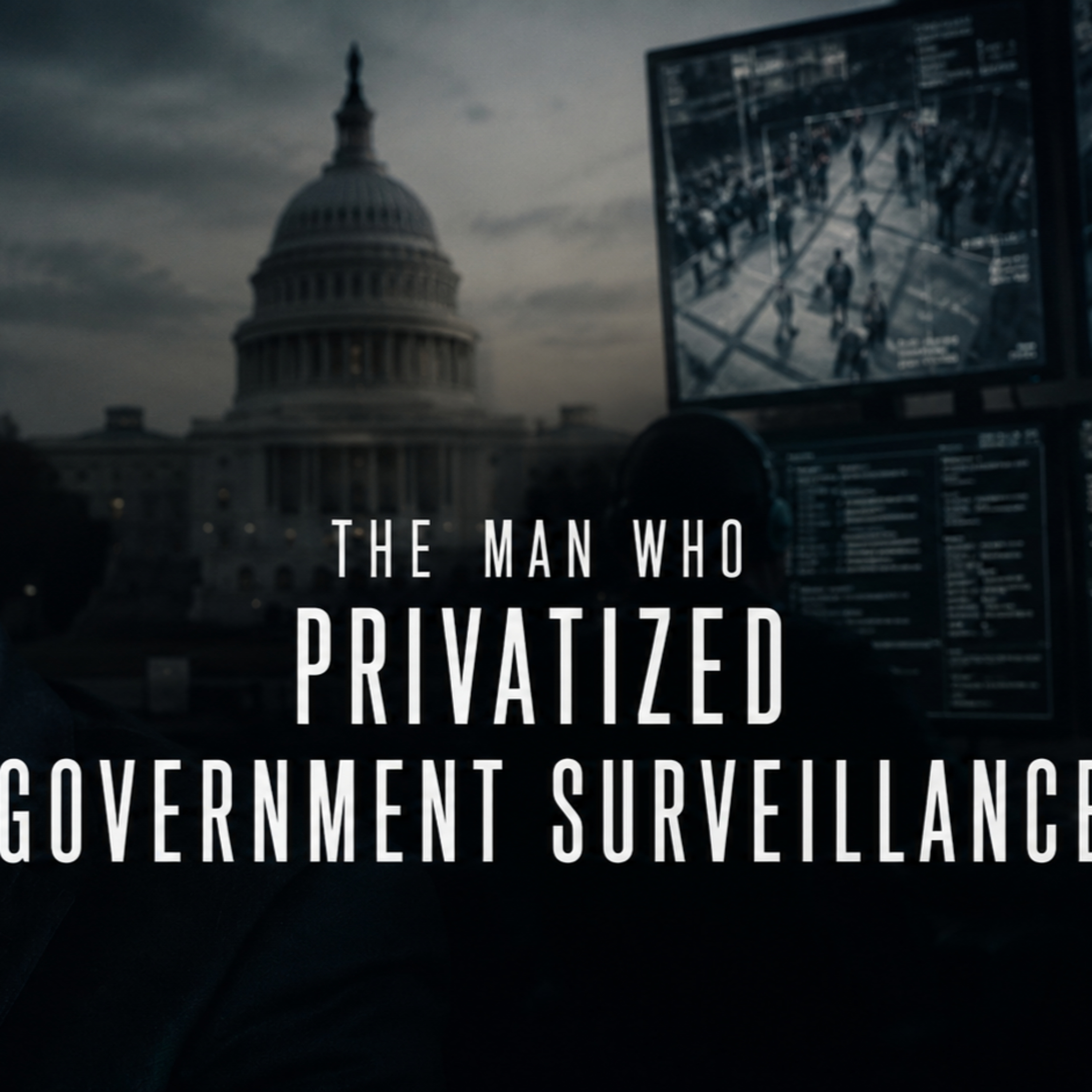 The Man Who Privatized Government Surveillance episode artwork