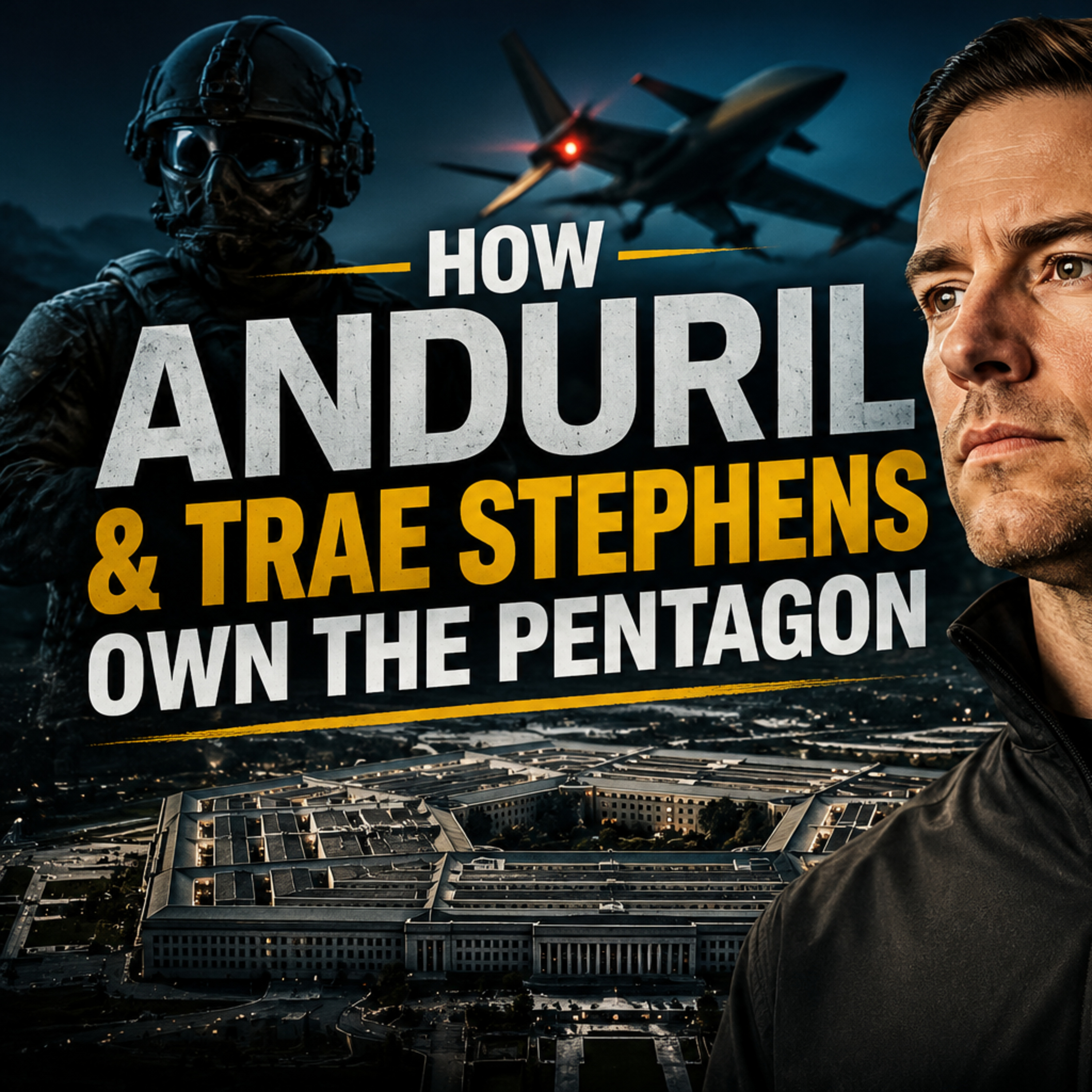 Trae Stephens & Anduril: The Company That Quietly Took Over the Pentagon episode artwork