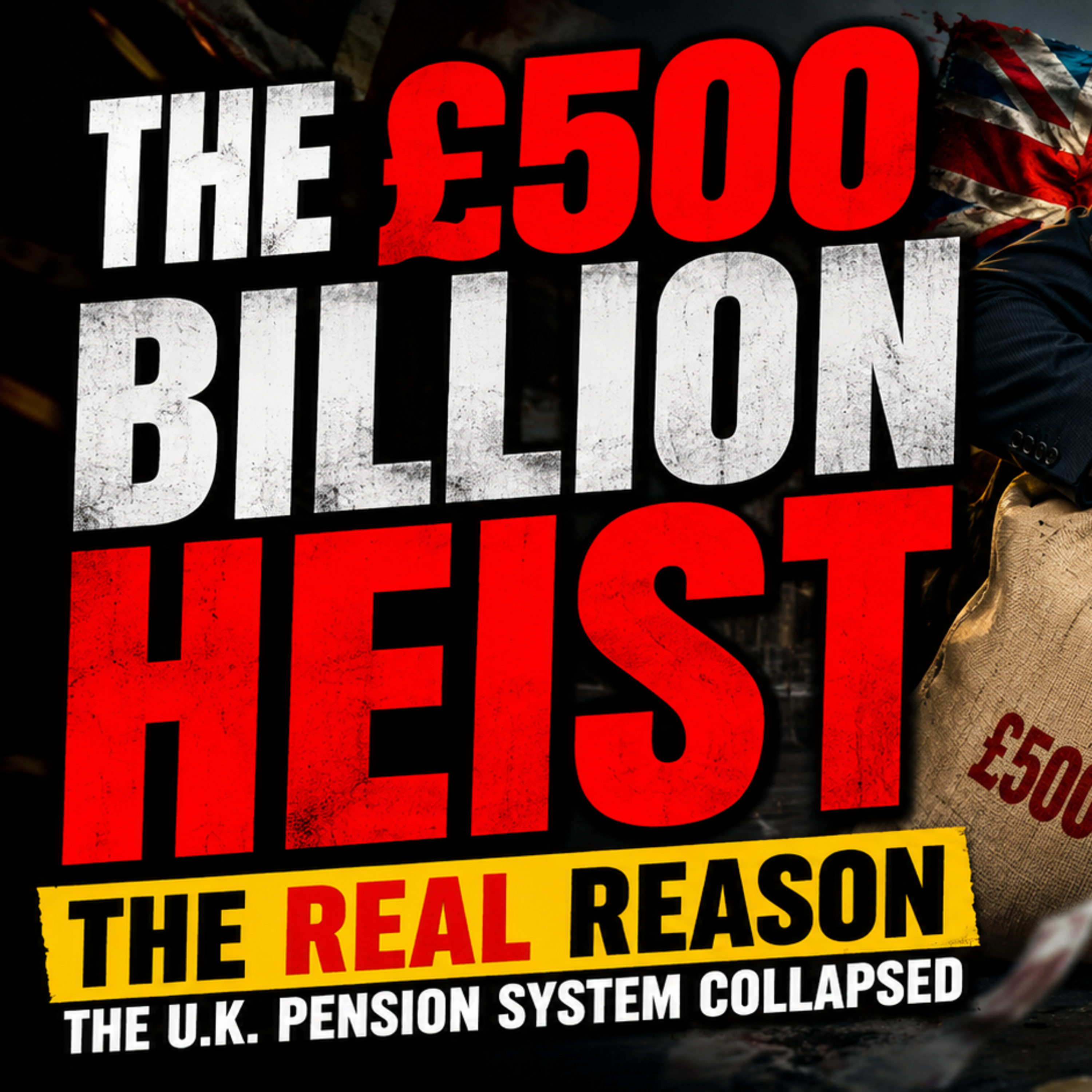 The £500 Billion Heist: The REAL Reason the U.K. Pension System Collapsed episode artwork