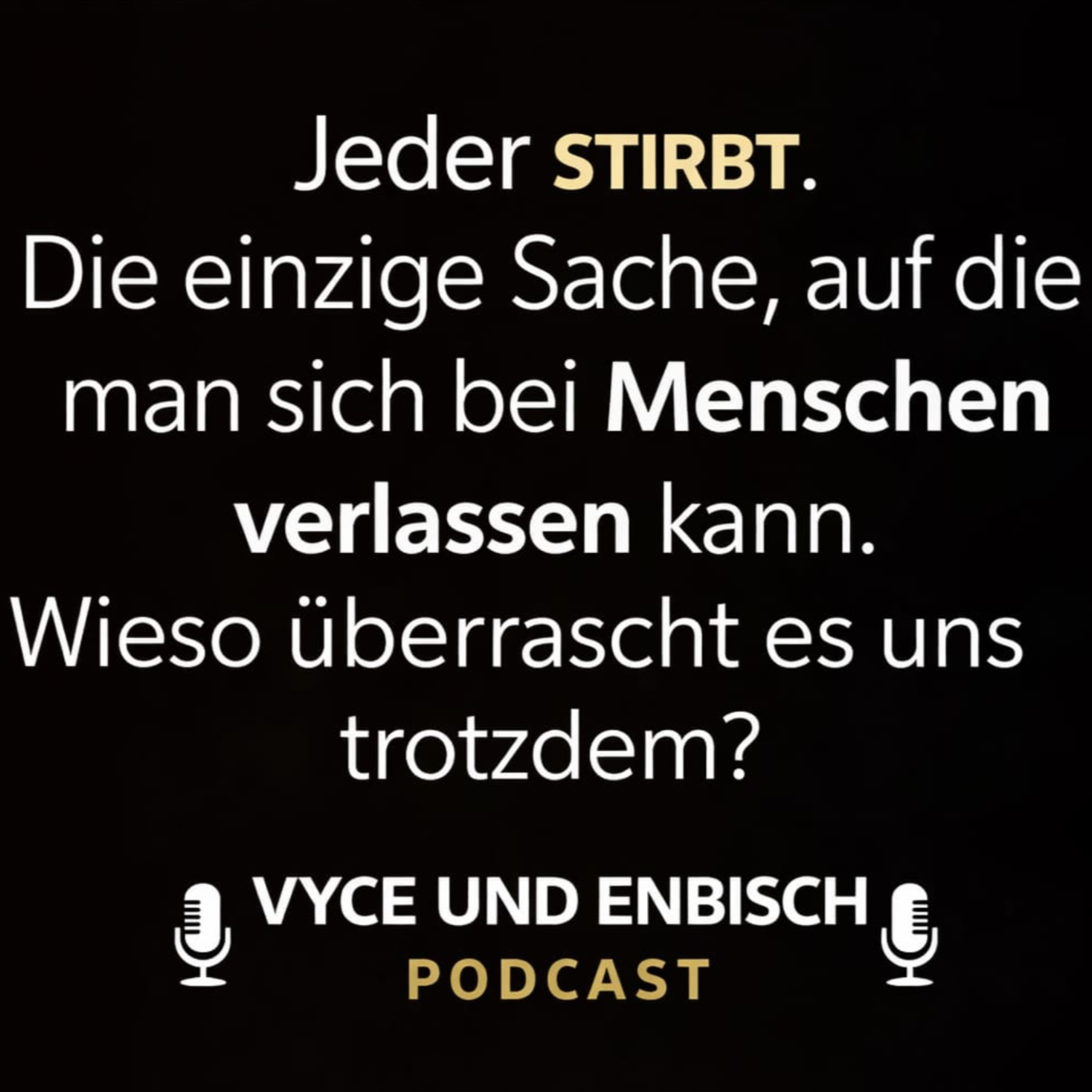 TOD - Kann man ihn akzeptieren? | VYCE & ENBISCH Podcast episode artwork