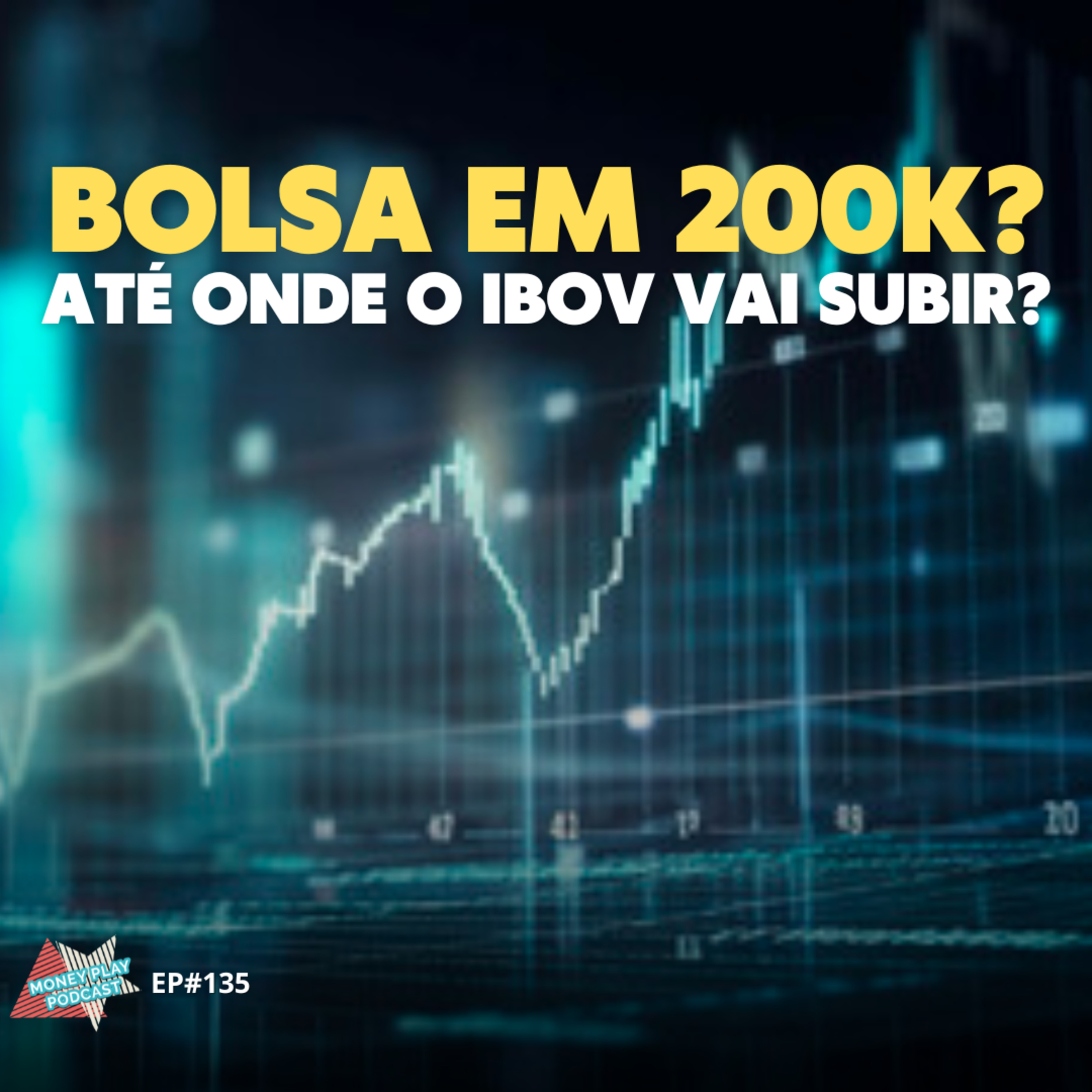 IBOVESPA 200 MIL PONTOS? ATÉ QUANDO A BOLSA DE VALORES do BRASIL vai subir? Hora de INVESTIR? episode artwork