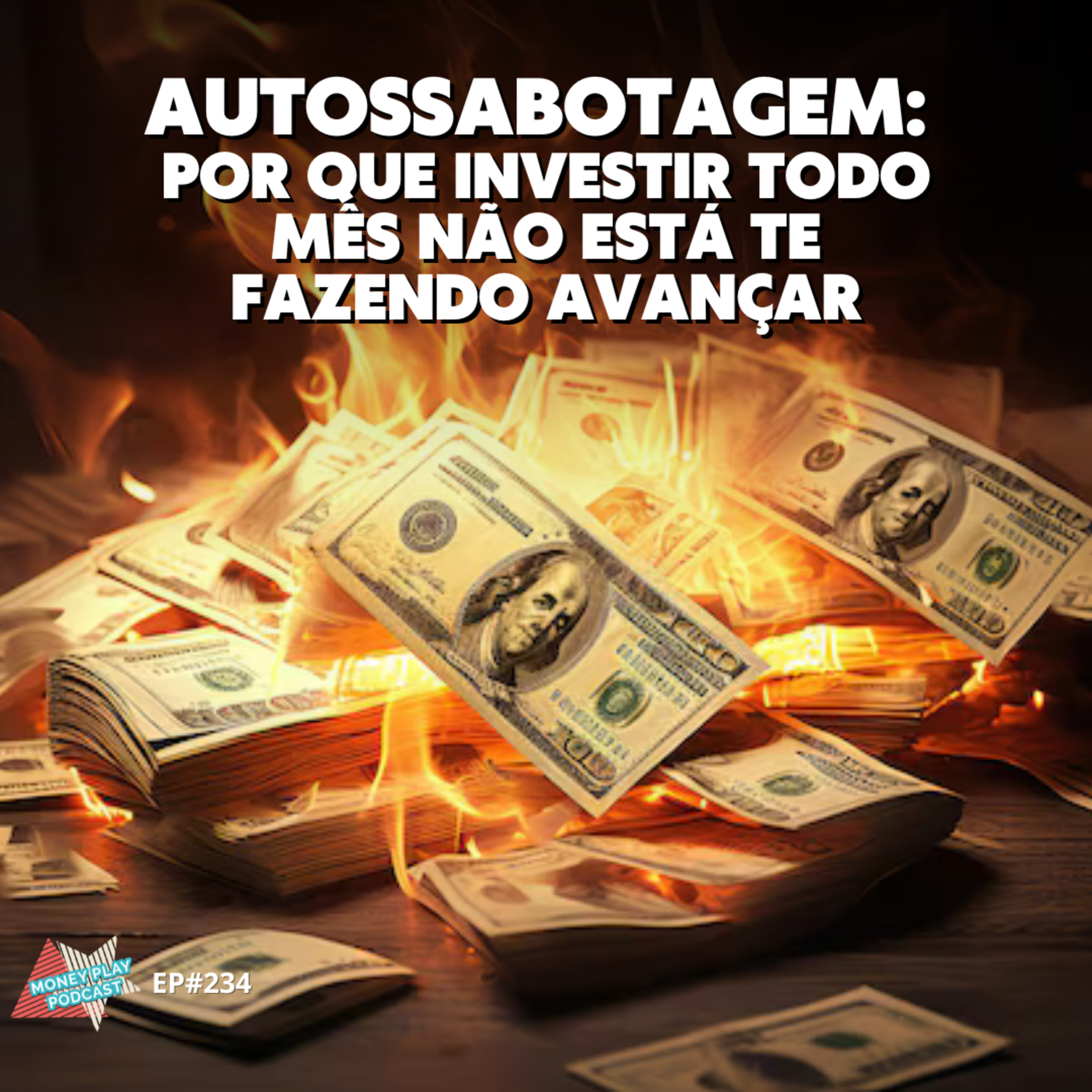 Autossabotagem: Por Que Investir Todo Mês Não Está Te Fazendo Avançar episode artwork