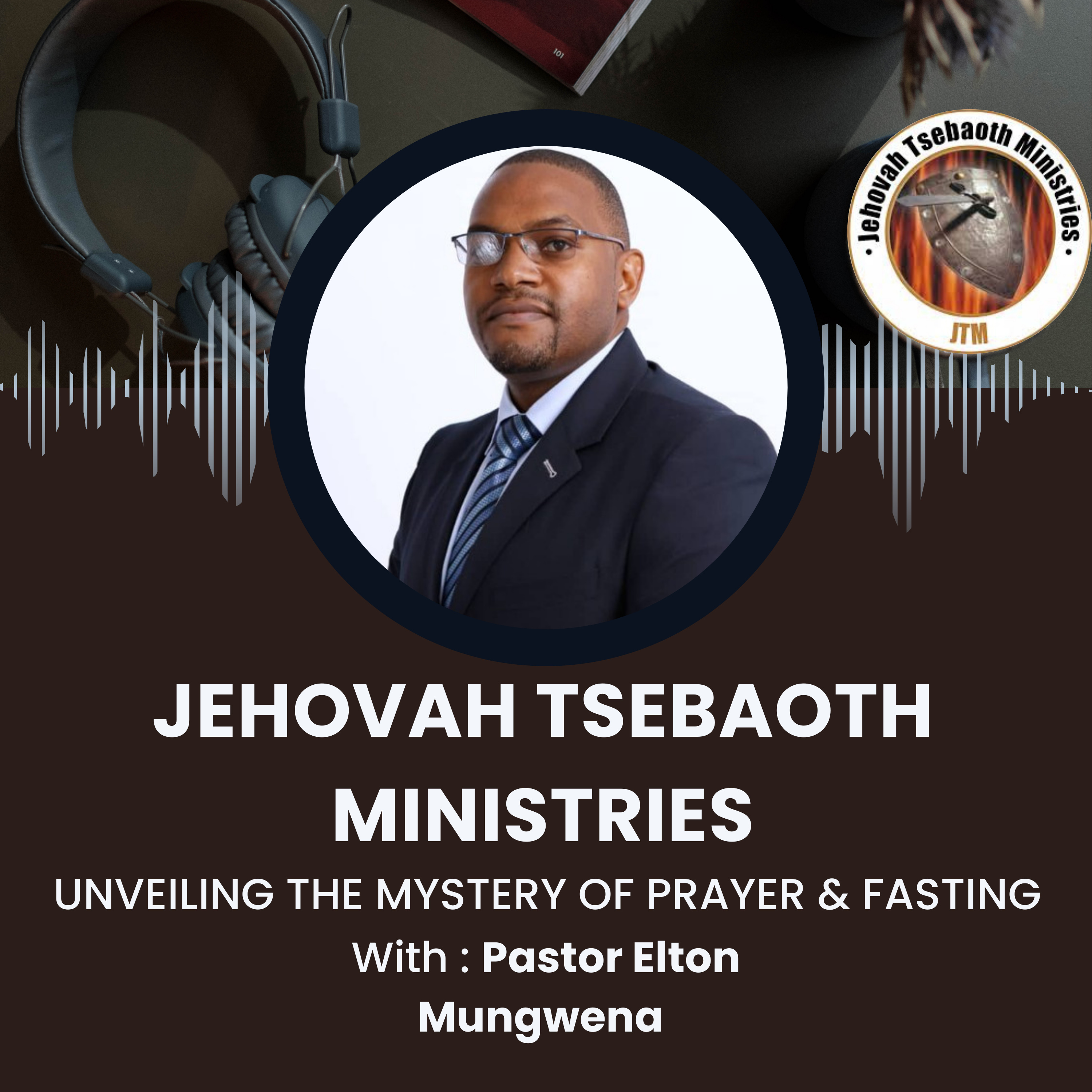 Unveiling The Mystery Of Prayer and Fasting | Pastor Elton Mungwena episode artwork