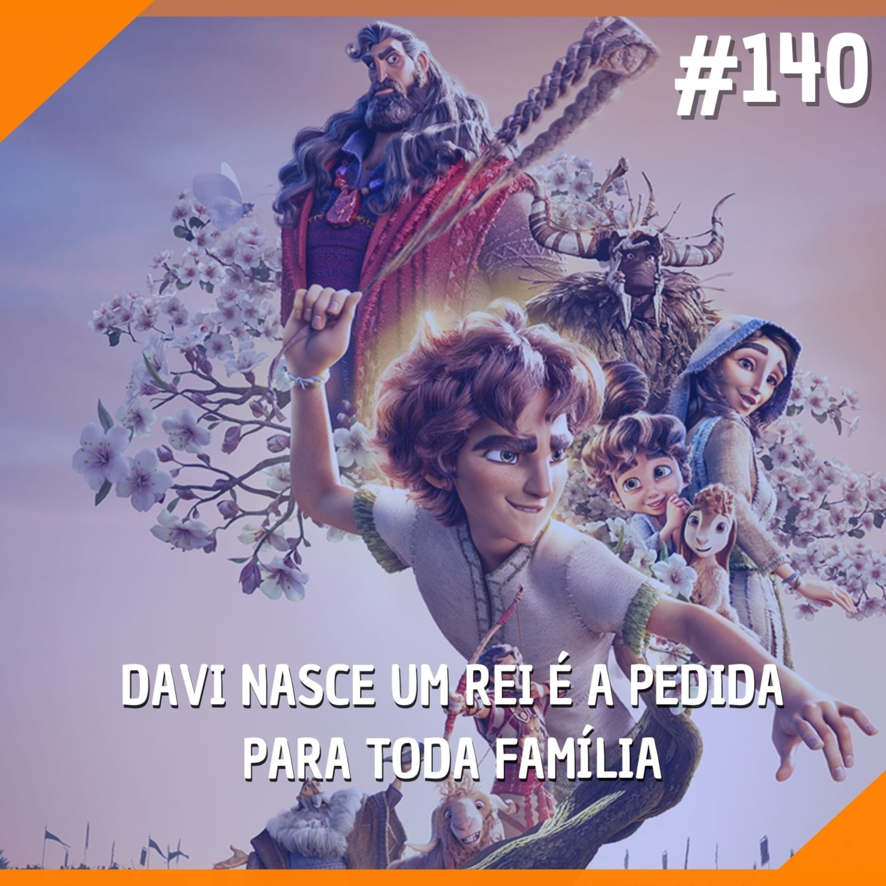 #140 - Davi Nasce um Rei é a Pedida Para Toda Família episode artwork