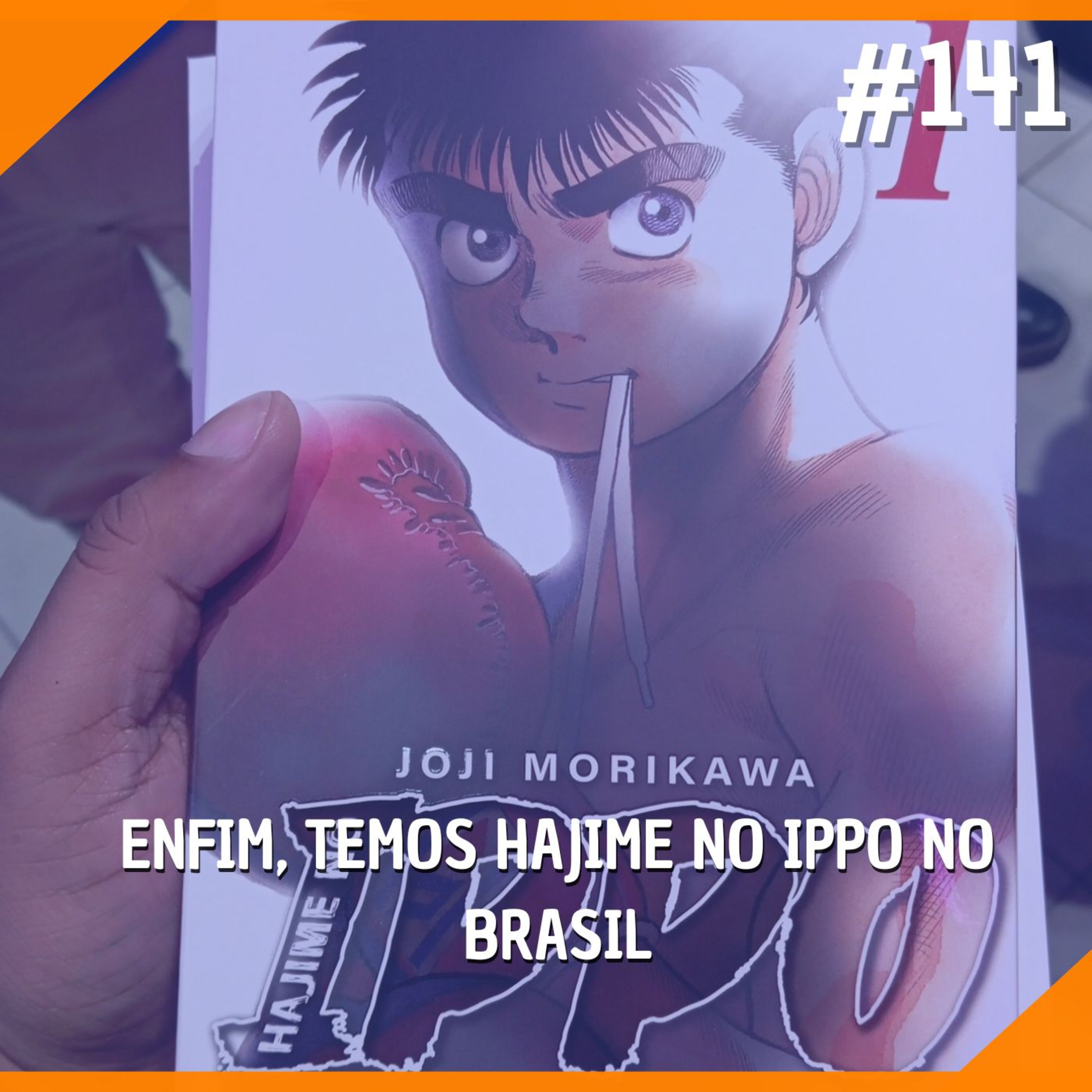#141 - Enfim, Temos Hajime no Ippo no Brasil episode artwork