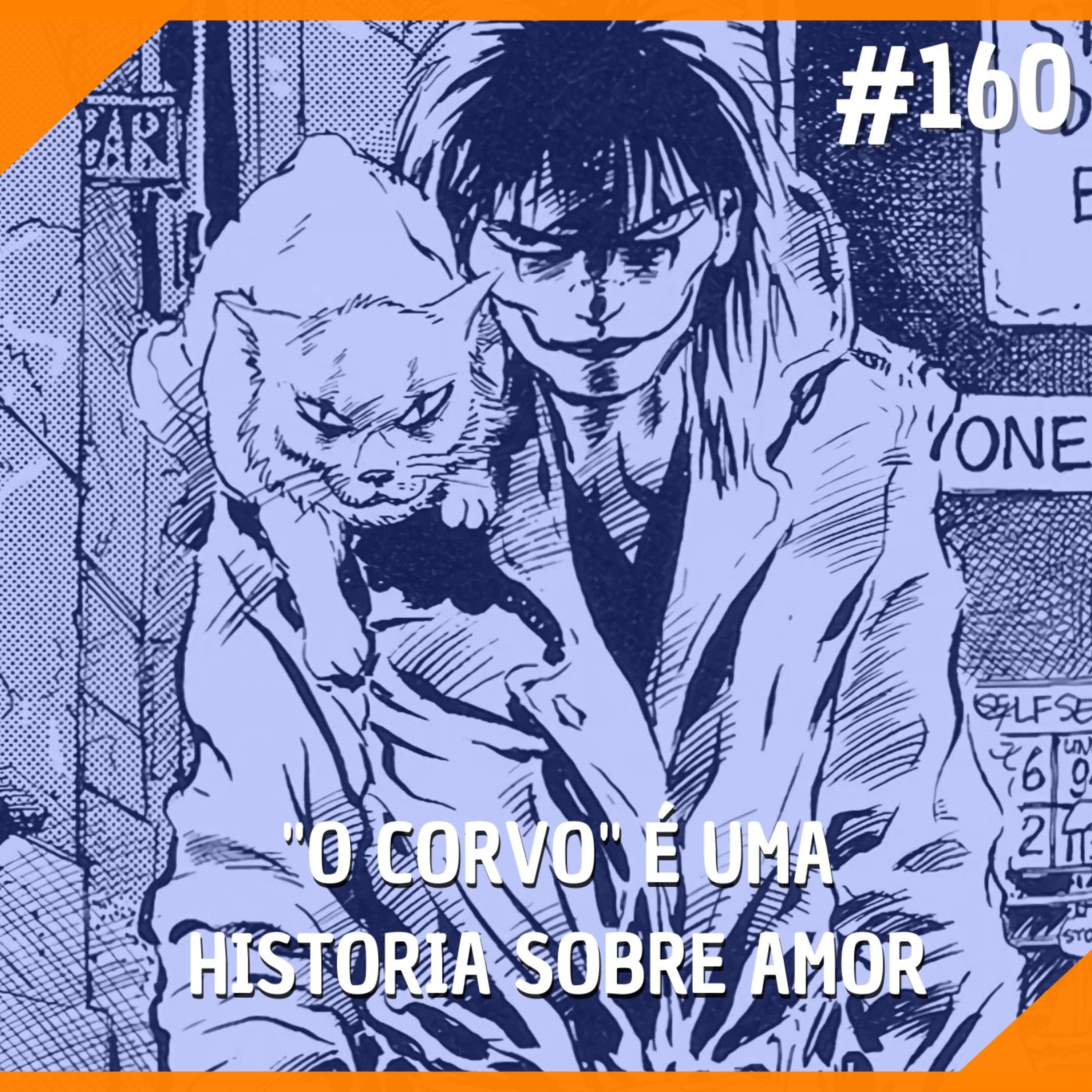 #160 - "O Corvo" é Uma História Sobre Amor