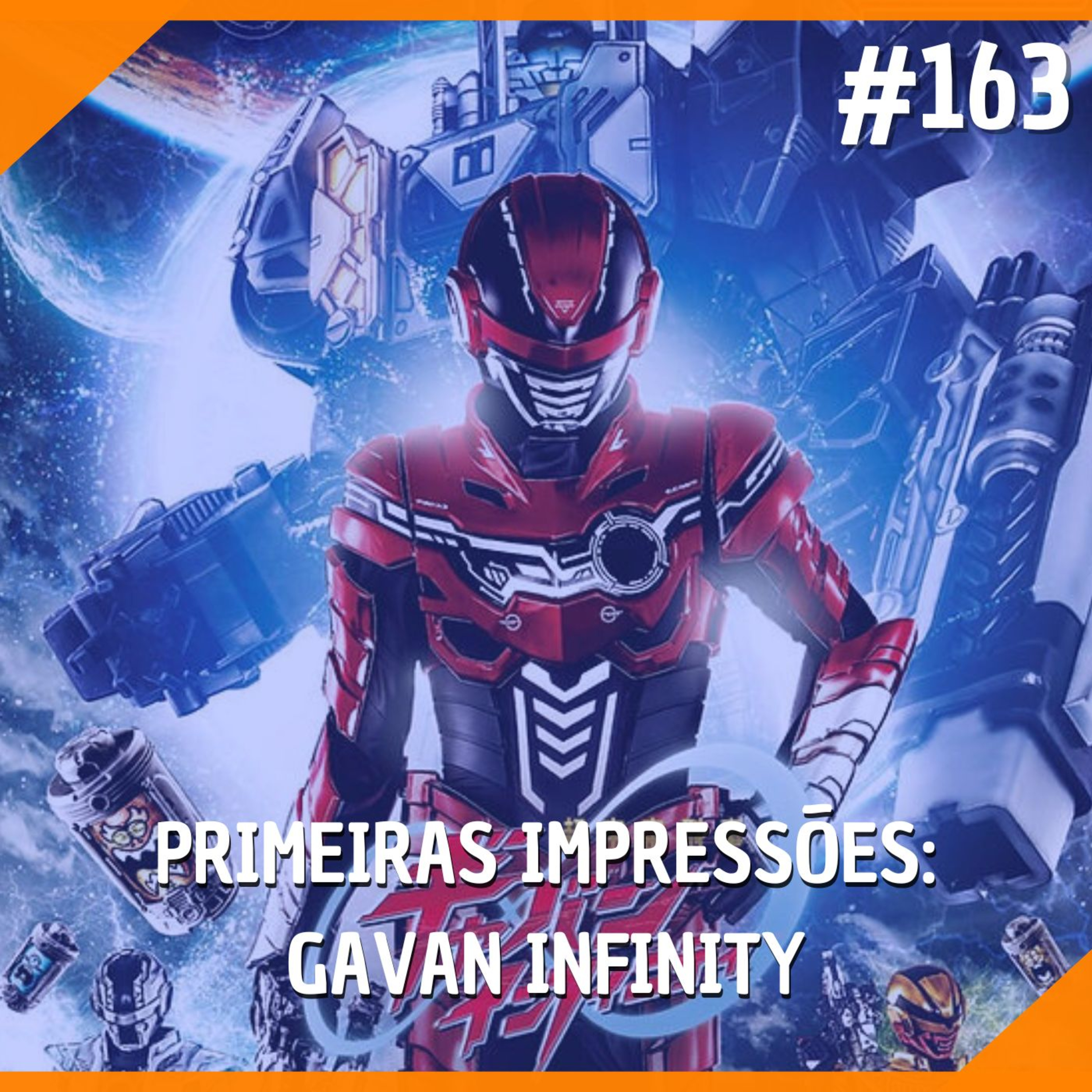 #163 - Primeiras Impressões: Gavan Infinity episode artwork