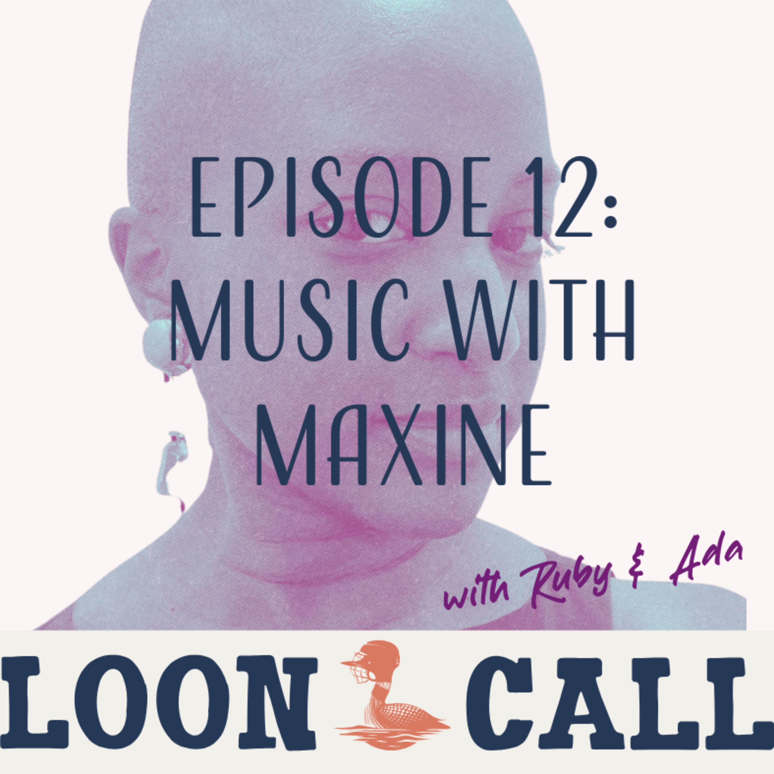 Episode 12: Music with Maxine