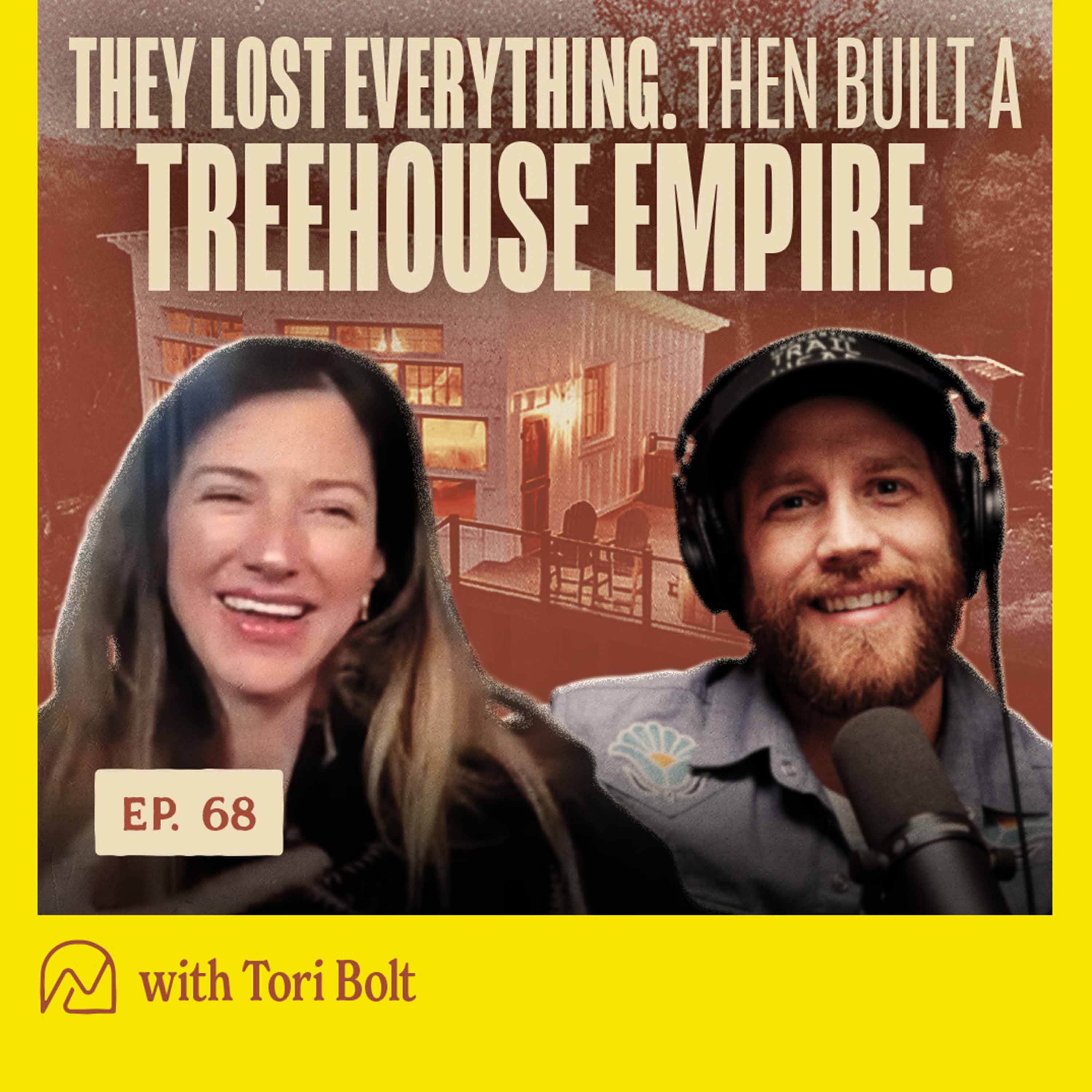 68 - They Lost Everything… Then Built a Treehouse Empire | Tori Bolt