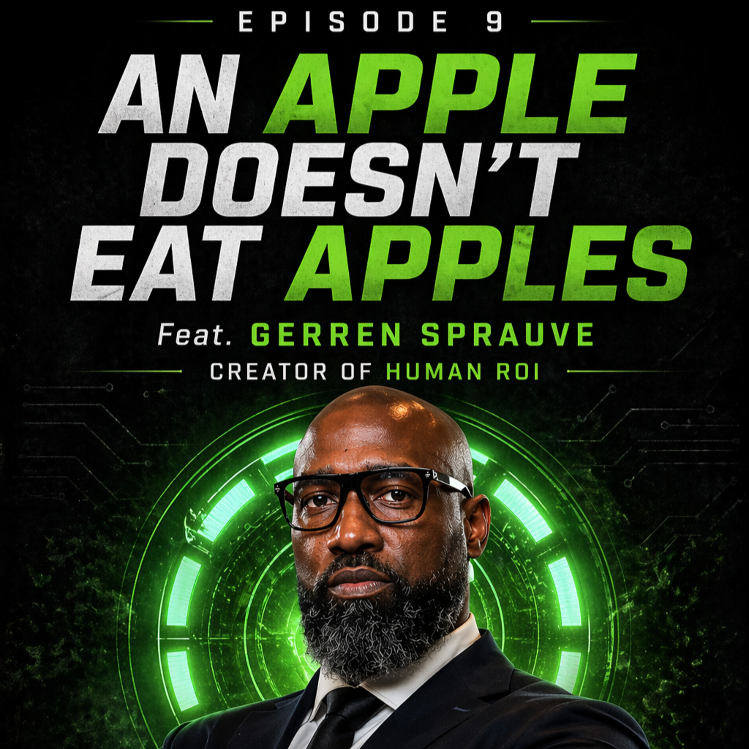 Episode 9: An Apple Doesn't Eat Apples. Feat. Human ROI Creator & Leadership Coach Gerren Sprauve episode artwork