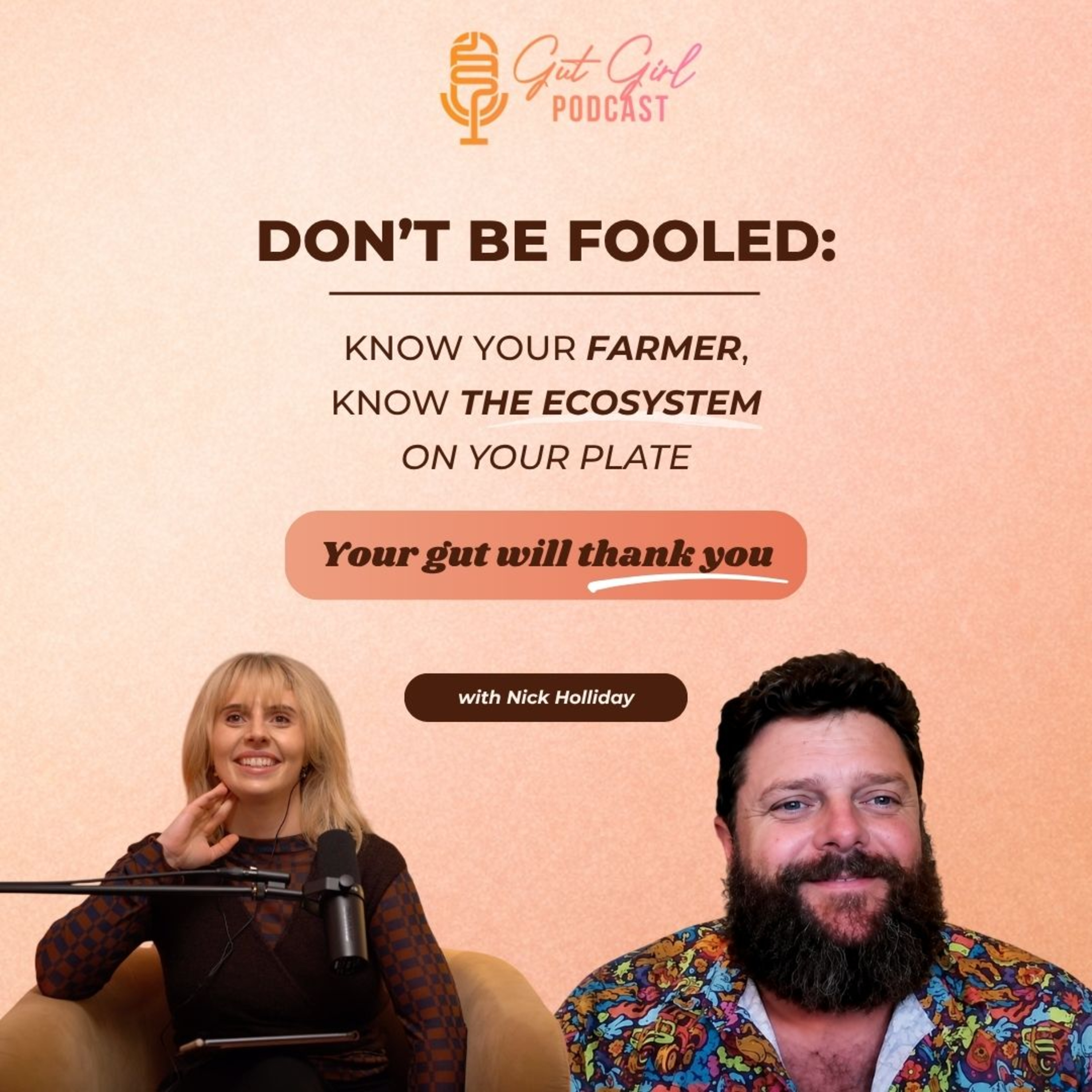 Don’t Be Fooled: Know Your Farmer, Know the Ecosystem on Your Plate - Your Gut Will Thank You - with Nick Holliday episode artwork
