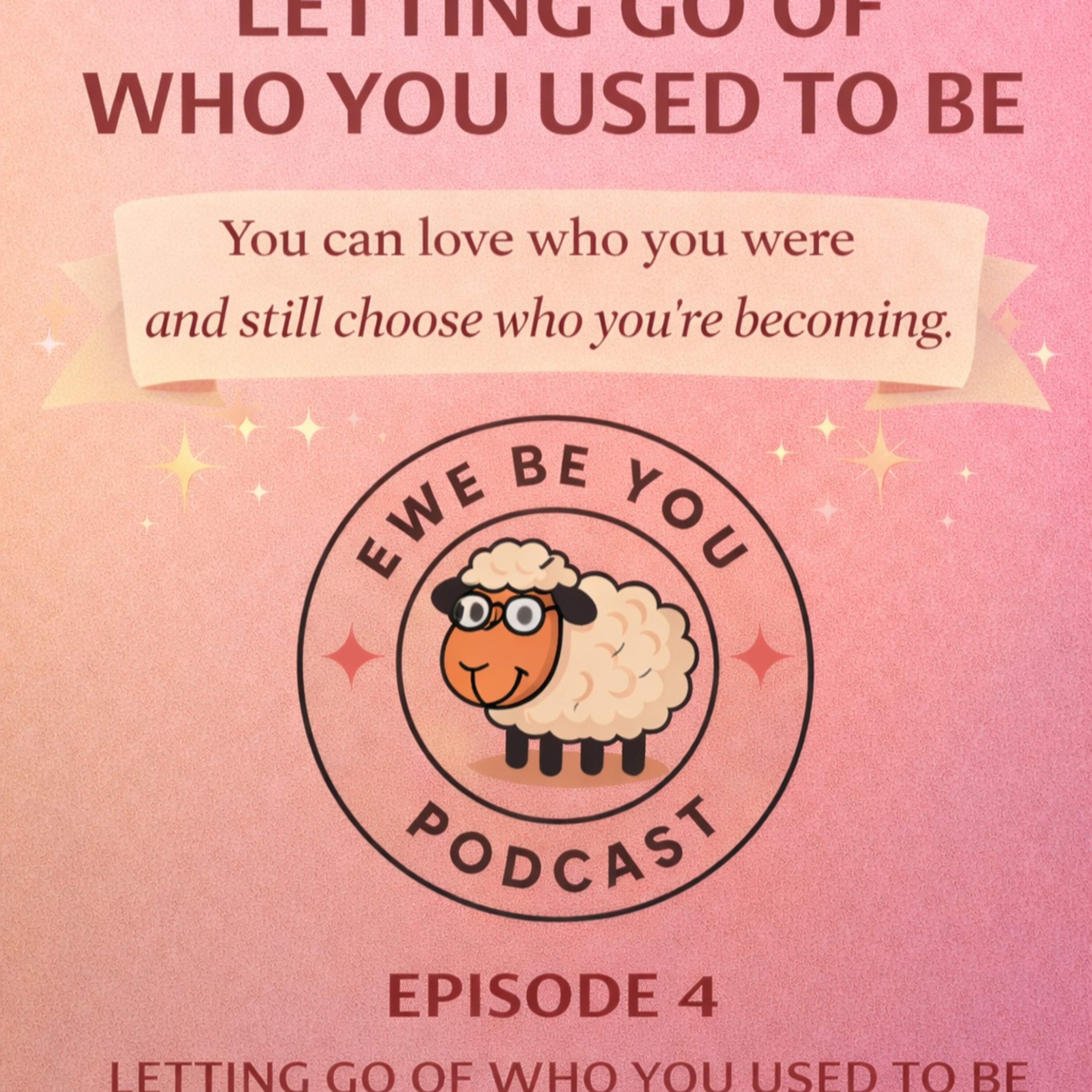 Letting Go of Who you use to be episode artwork