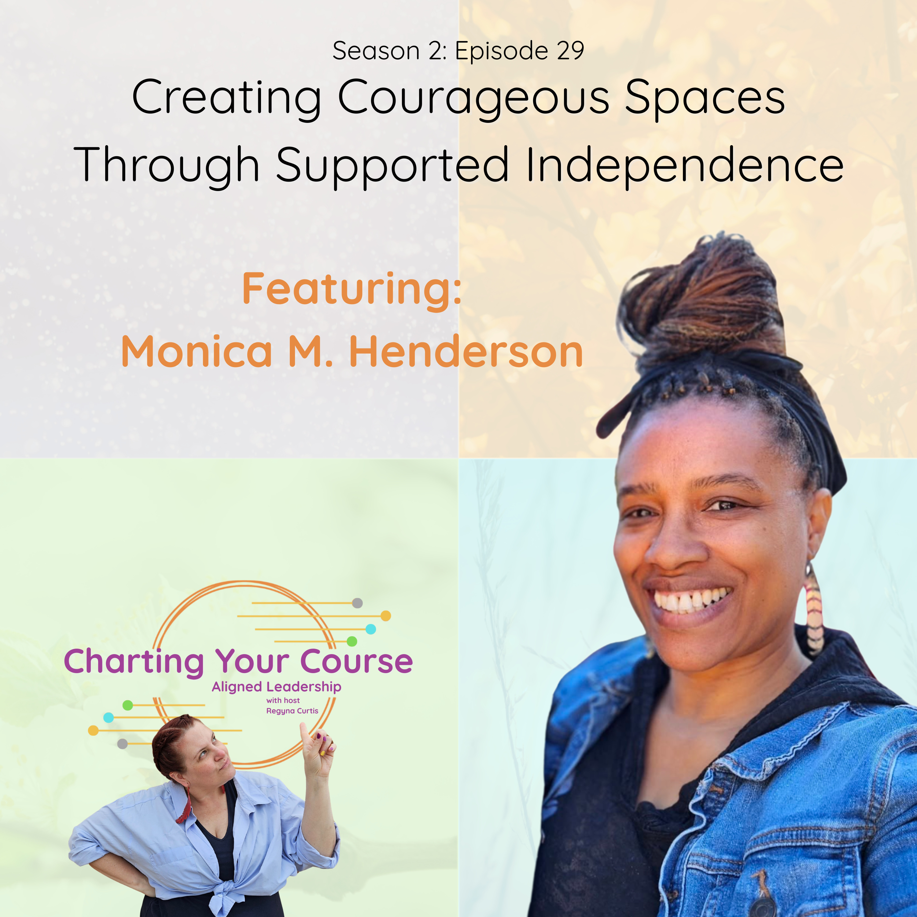 2.29_Creating Courageous Spaces Through Supported Independence with Monica M. Henderson episode artwork