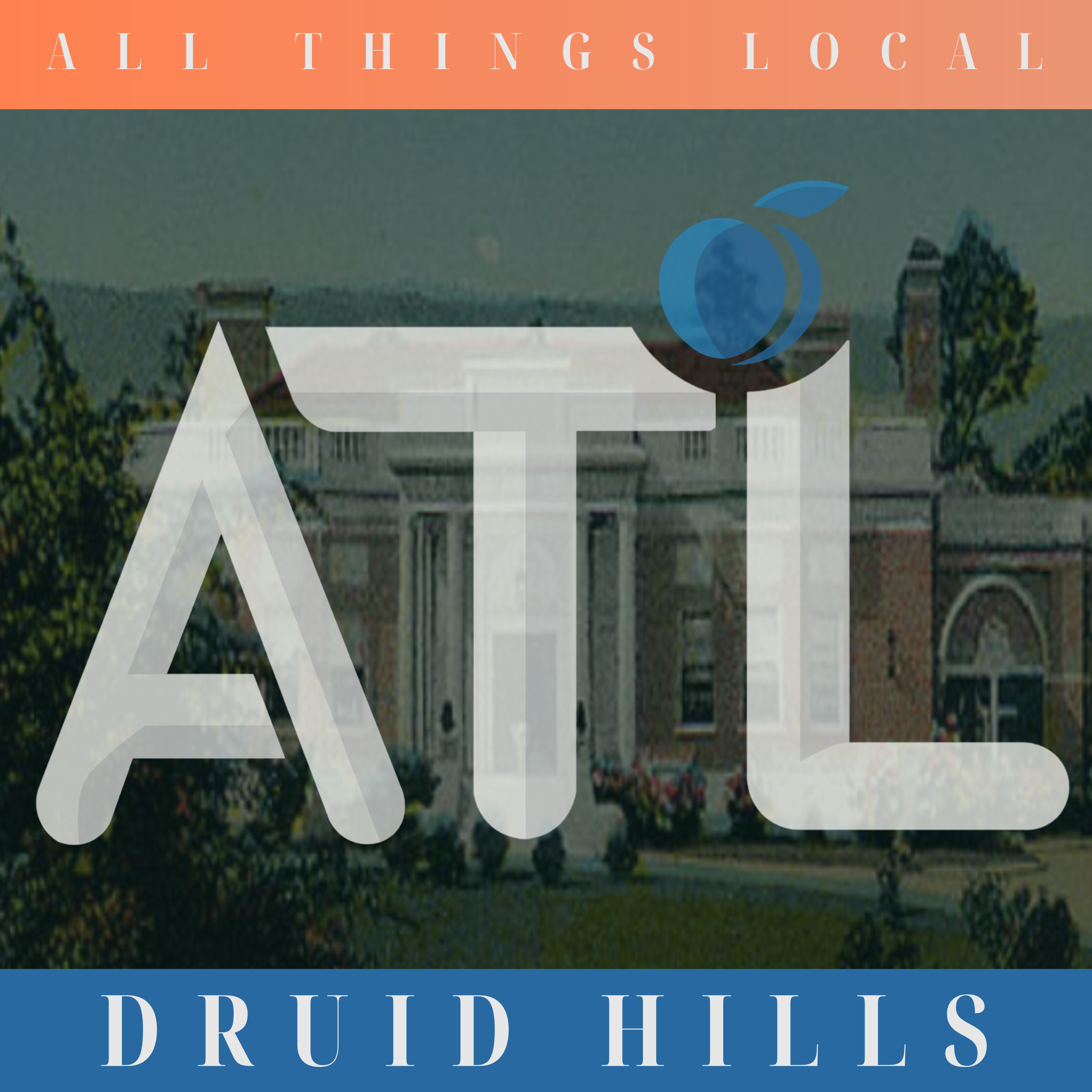 Druid Hills Atlanta: Historic Homes, Olmsted Parks, Emory, CDC & Intown Luxury Real Estate episode artwork