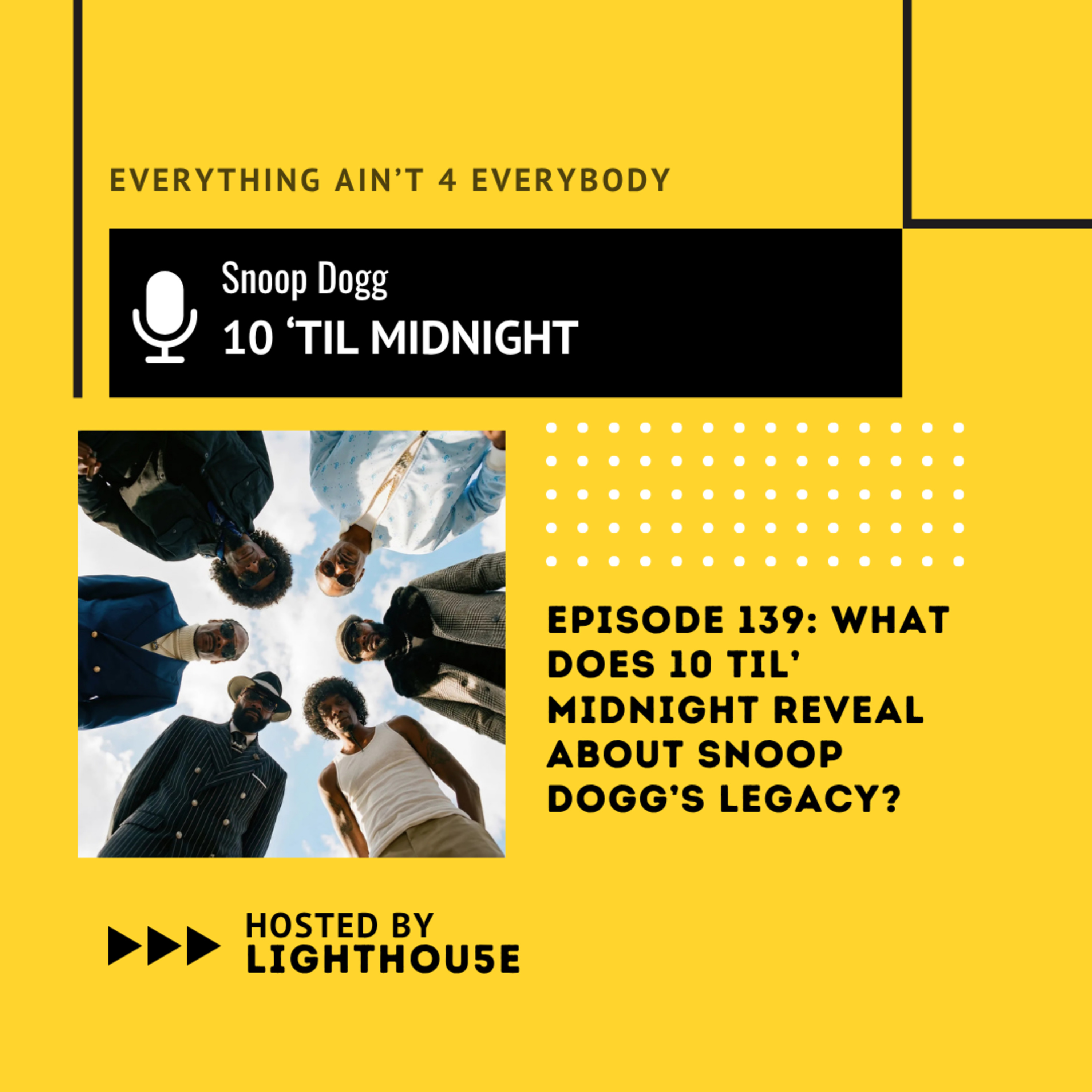 What Does 10 Til’ Midnight Reveal About Snoop Dogg’s Legacy? episode artwork